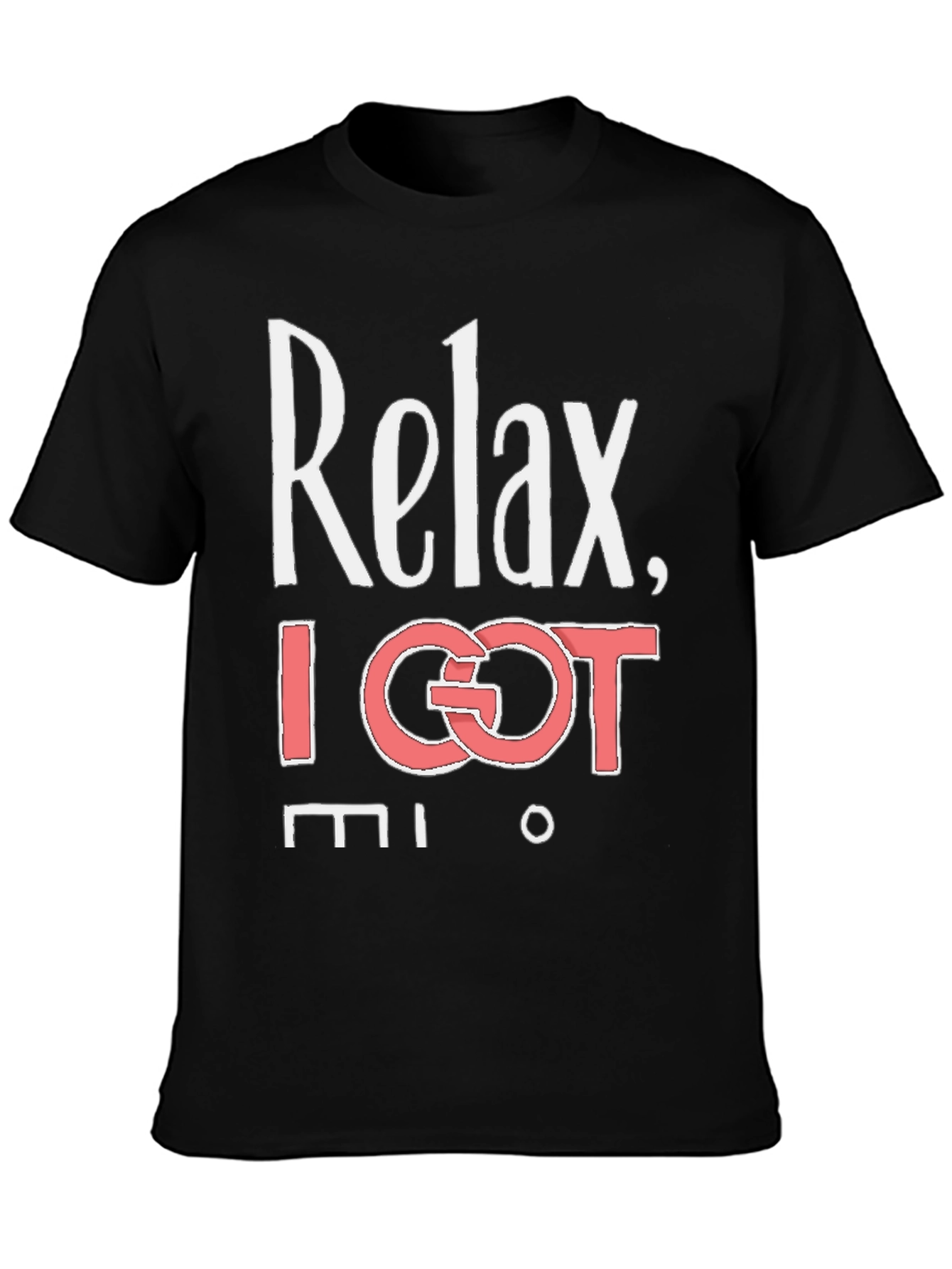 Relax I Got This T-Shirt