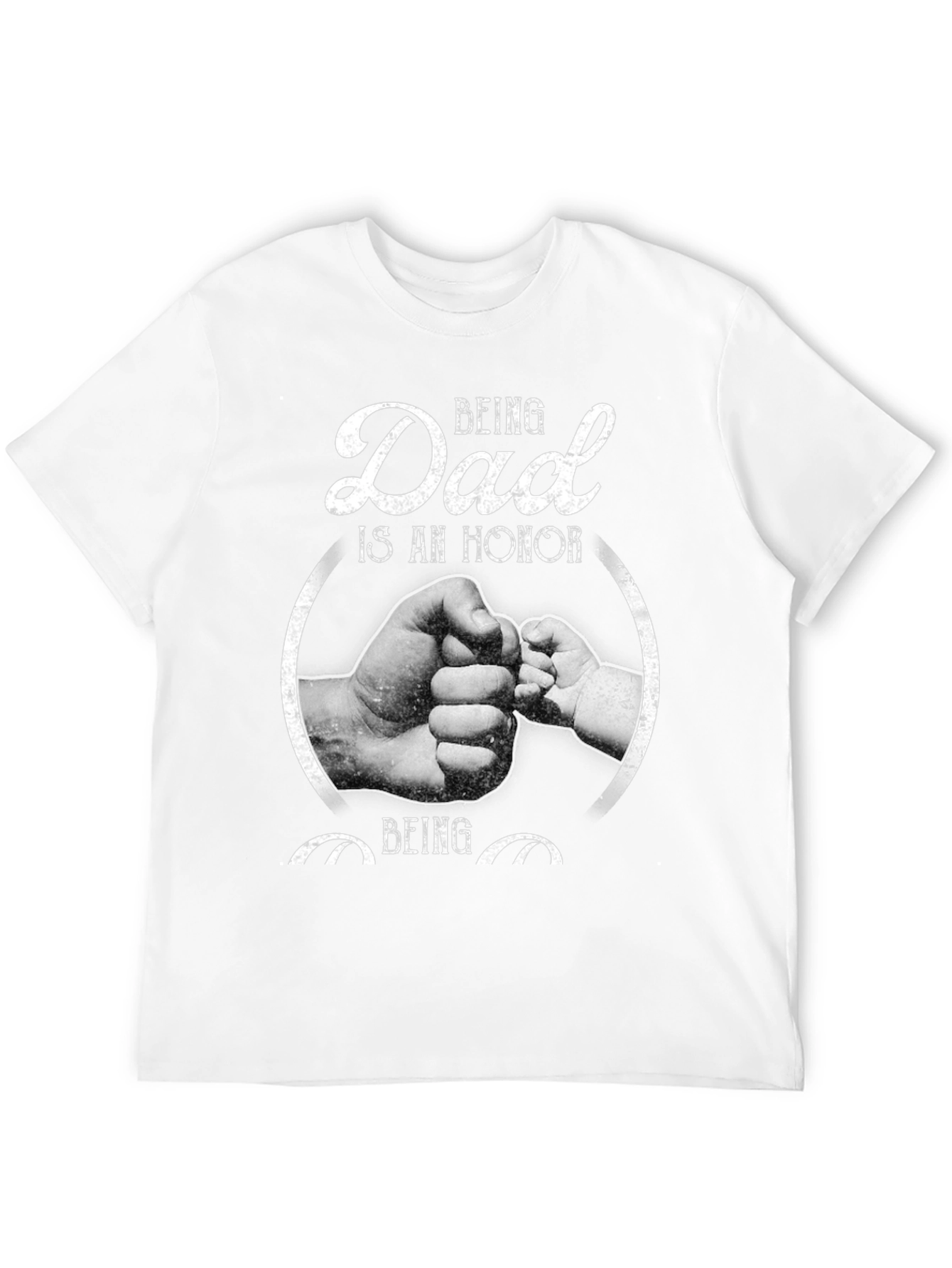 Being Dad is an Honor Graphic Tee