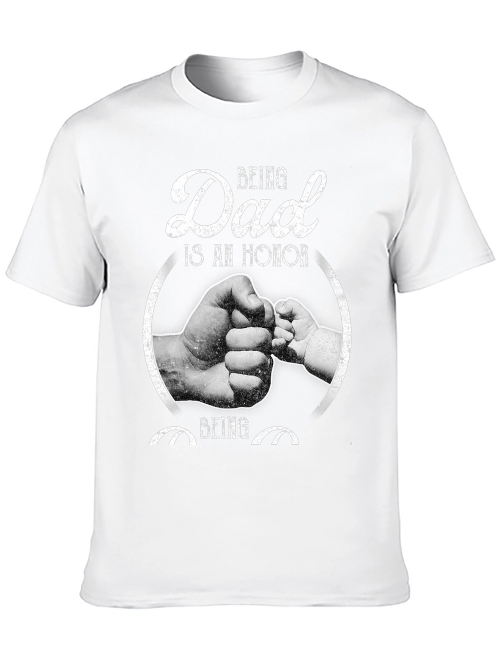 Being Dad is an Honor Graphic Tee