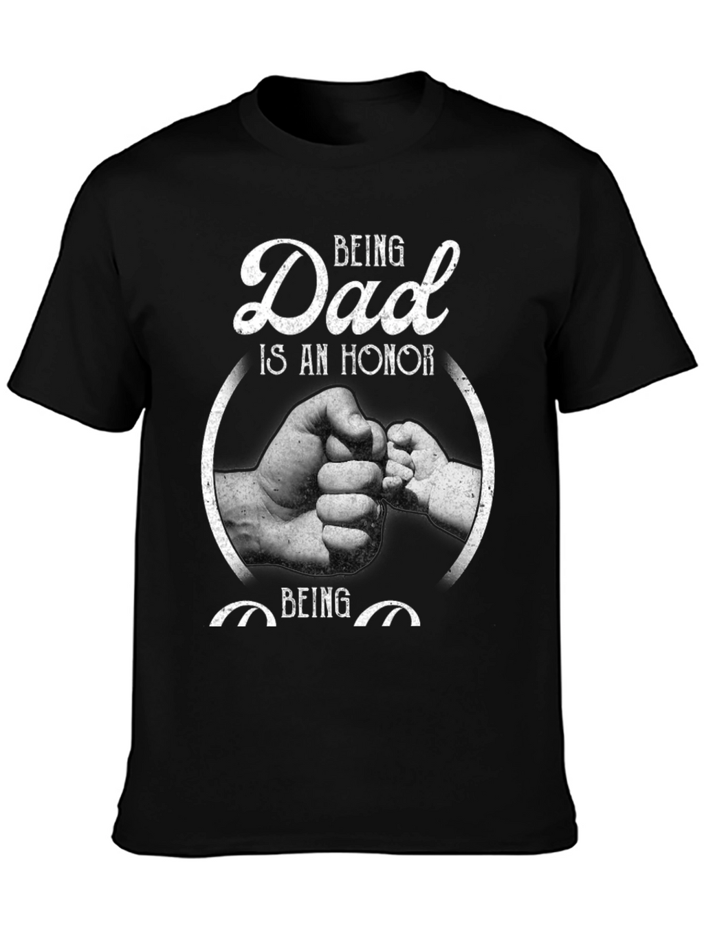 Being Dad is an Honor Graphic Tee