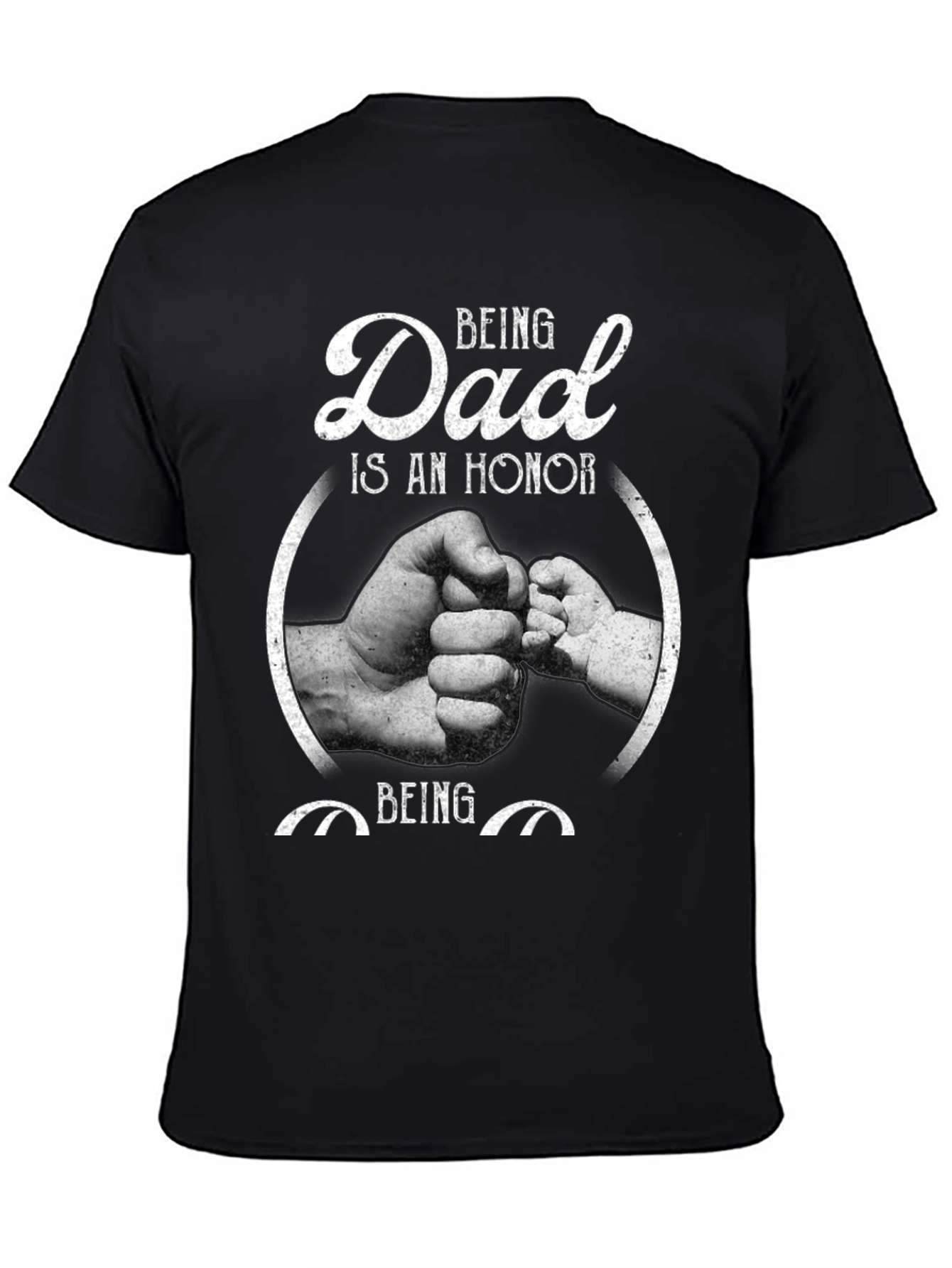 Being Dad is an Honor Graphic Tee