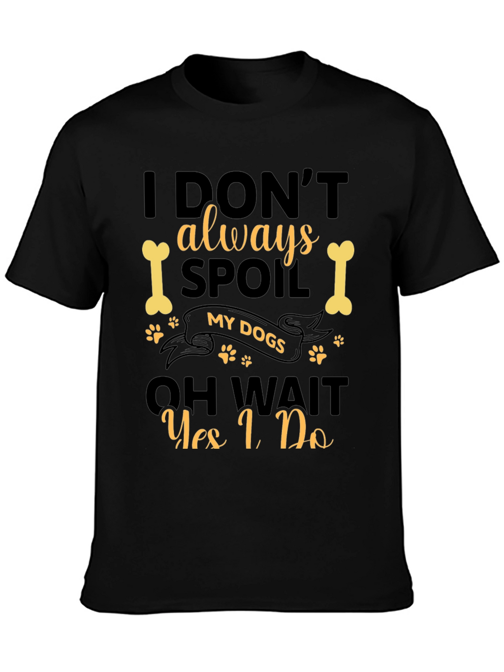 I Spoil My Dogs Black T-Shirt