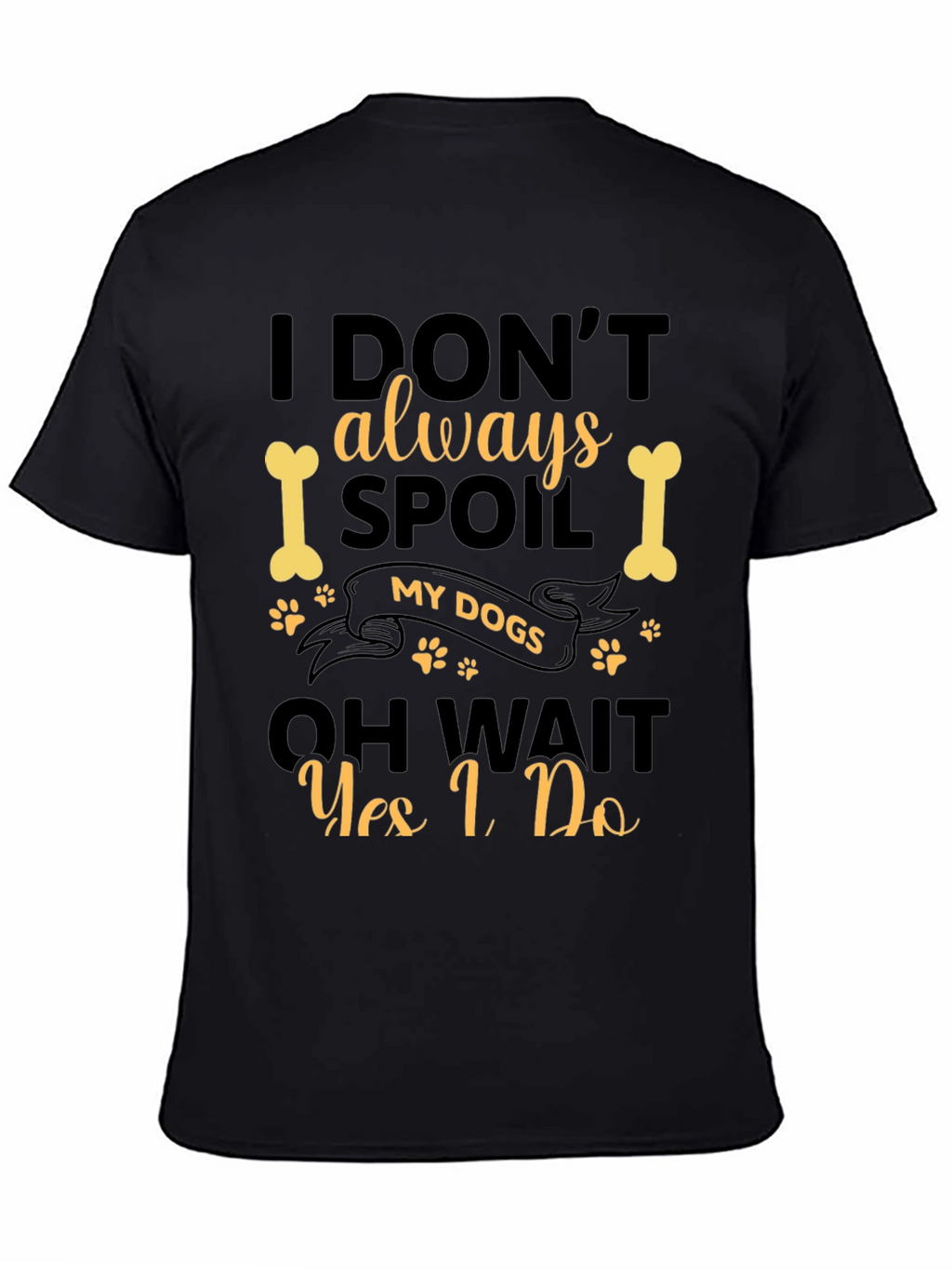 I Spoil My Dogs Black T-Shirt