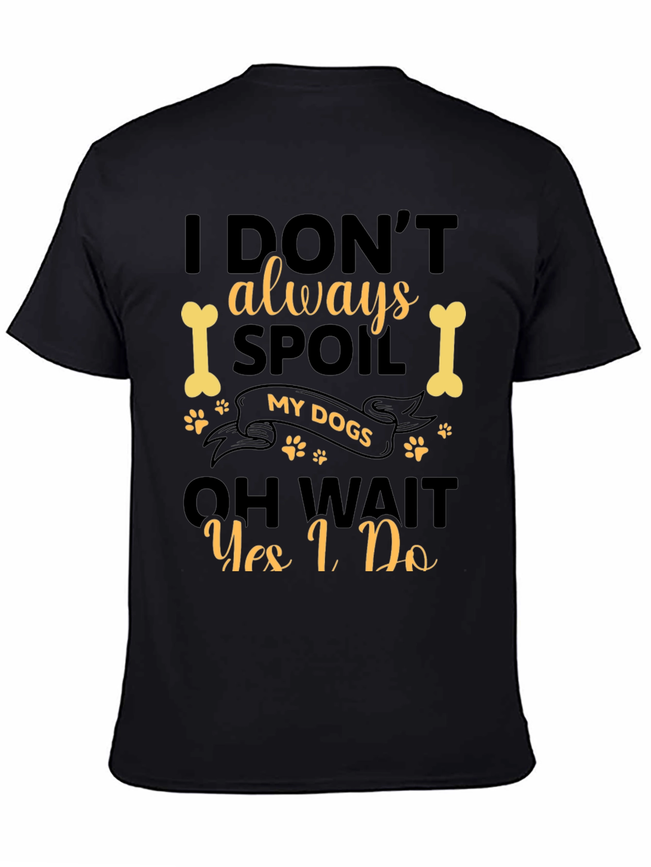 I Spoil My Dogs Black T-Shirt