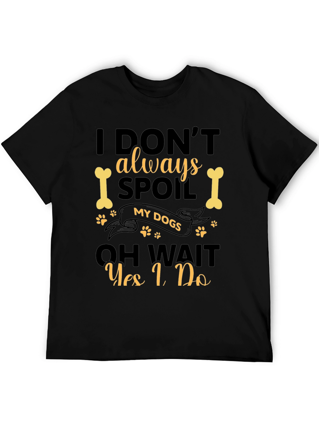 I Spoil My Dogs Black T-Shirt