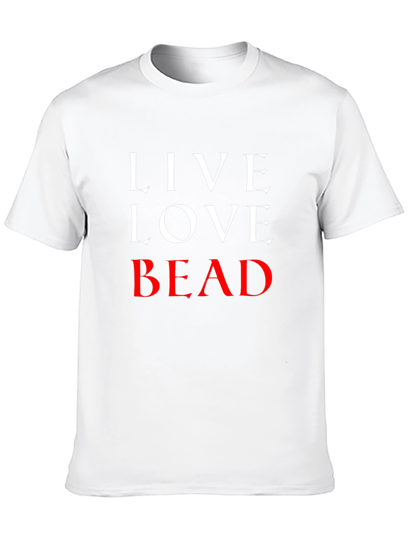 Live Love Bead T-Shirt - Funny Beading Hobby Tee