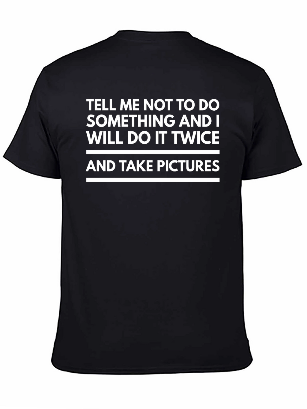 Tell Me Not To T-Shirt - Funny Slogan Tee