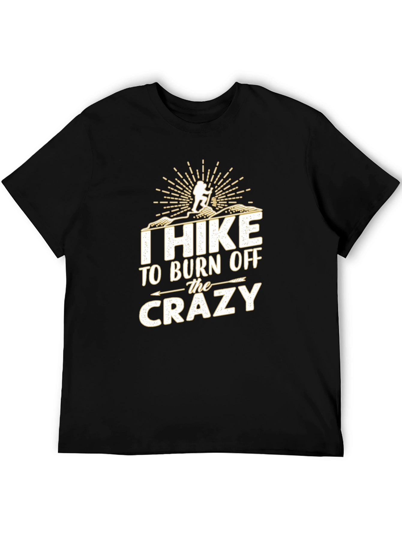 I Hike to Burn Off The Crazy T-Shirt