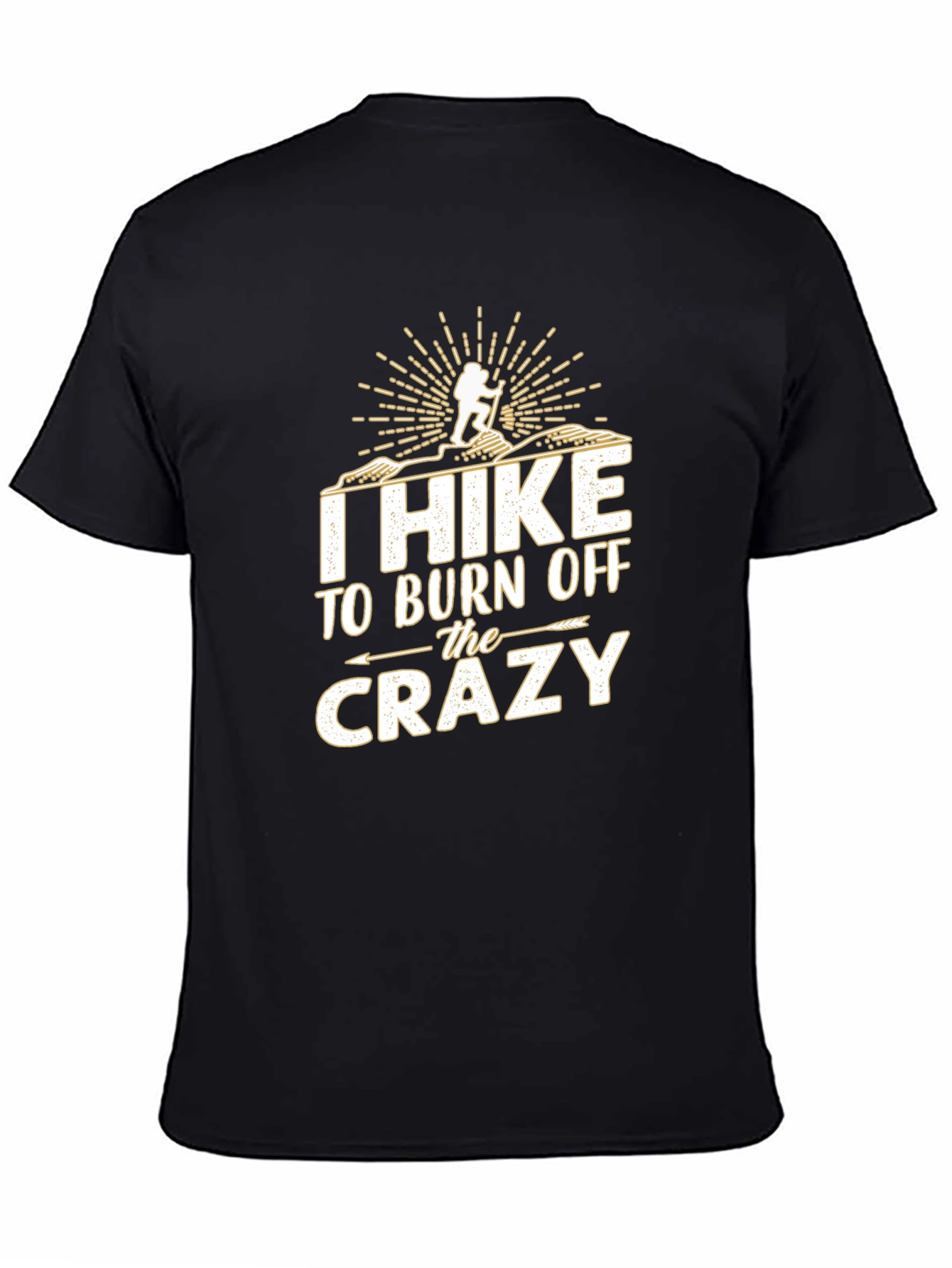 I Hike to Burn Off The Crazy T-Shirt