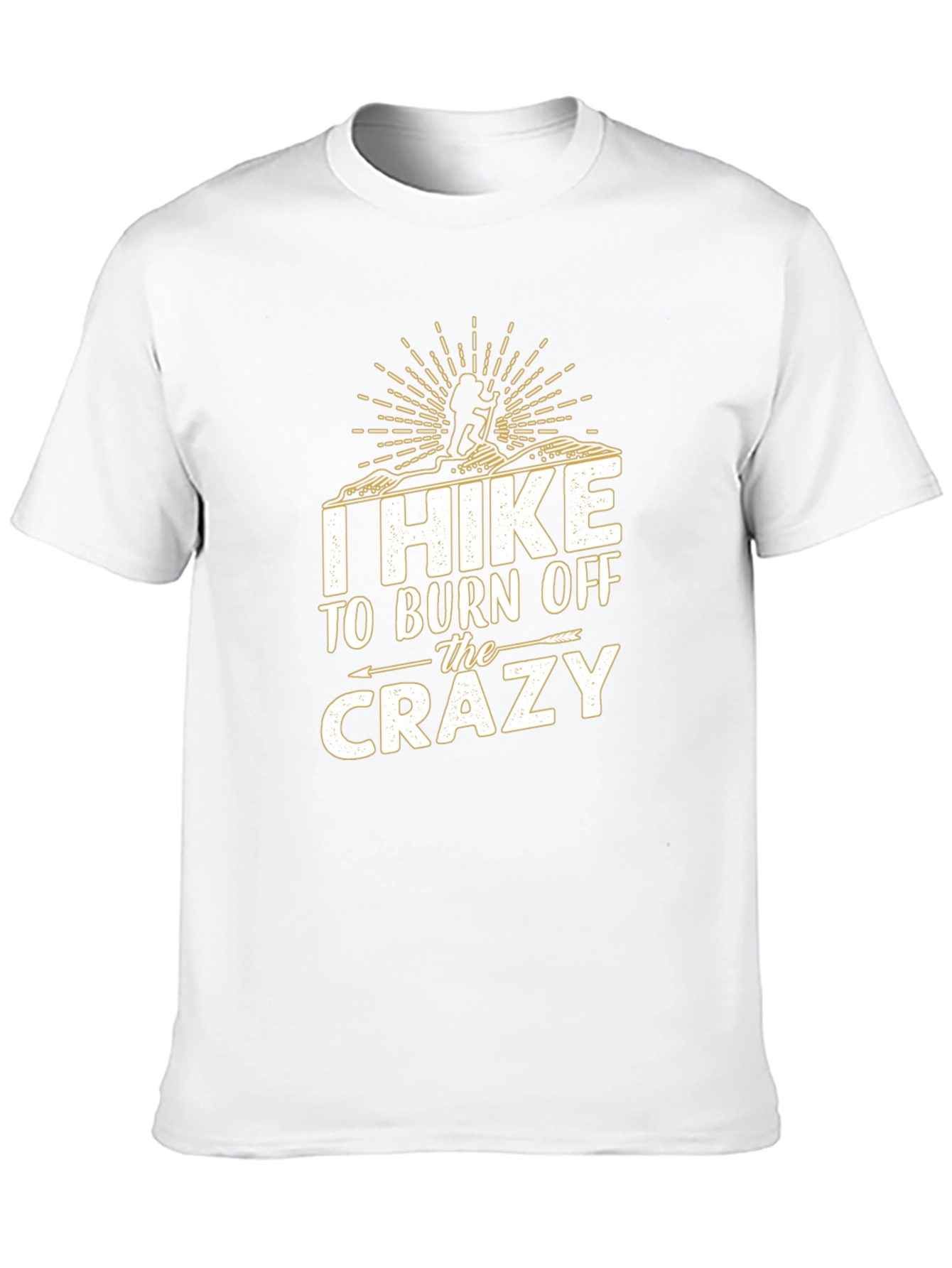 I Hike to Burn Off The Crazy T-Shirt