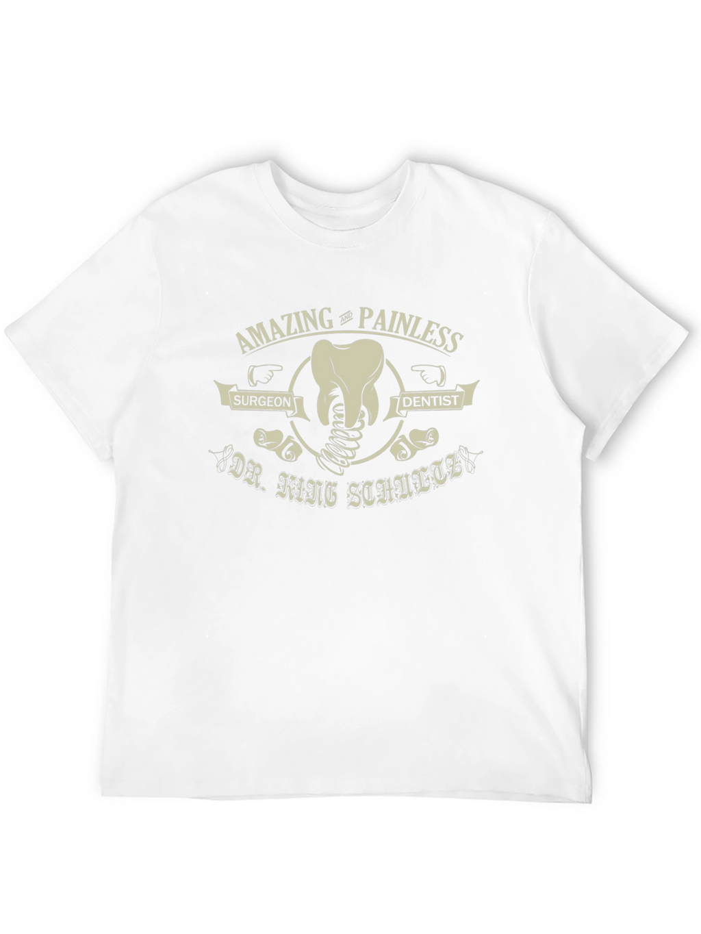 Amazing Painless Dentist T-Shirt - Dr. King Schultz Surgeon