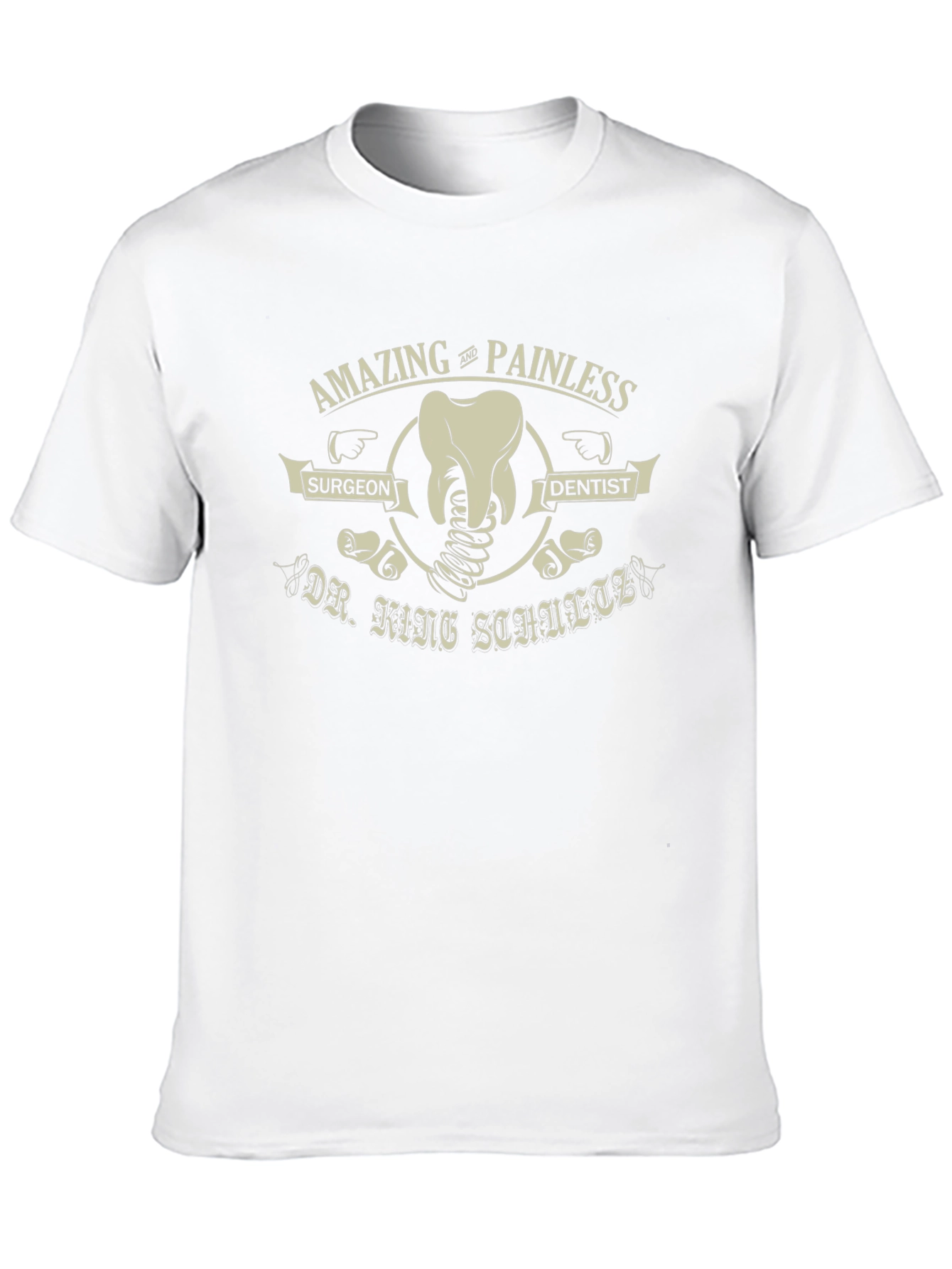 Amazing Painless Dentist T-Shirt - Dr. King Schultz Surgeon
