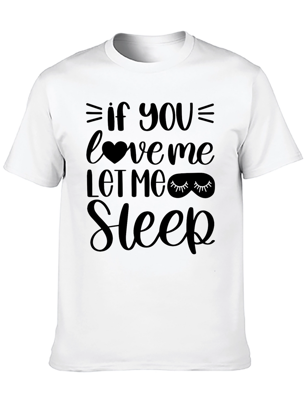 If You Love Me Let Me Sleep T-Shirt