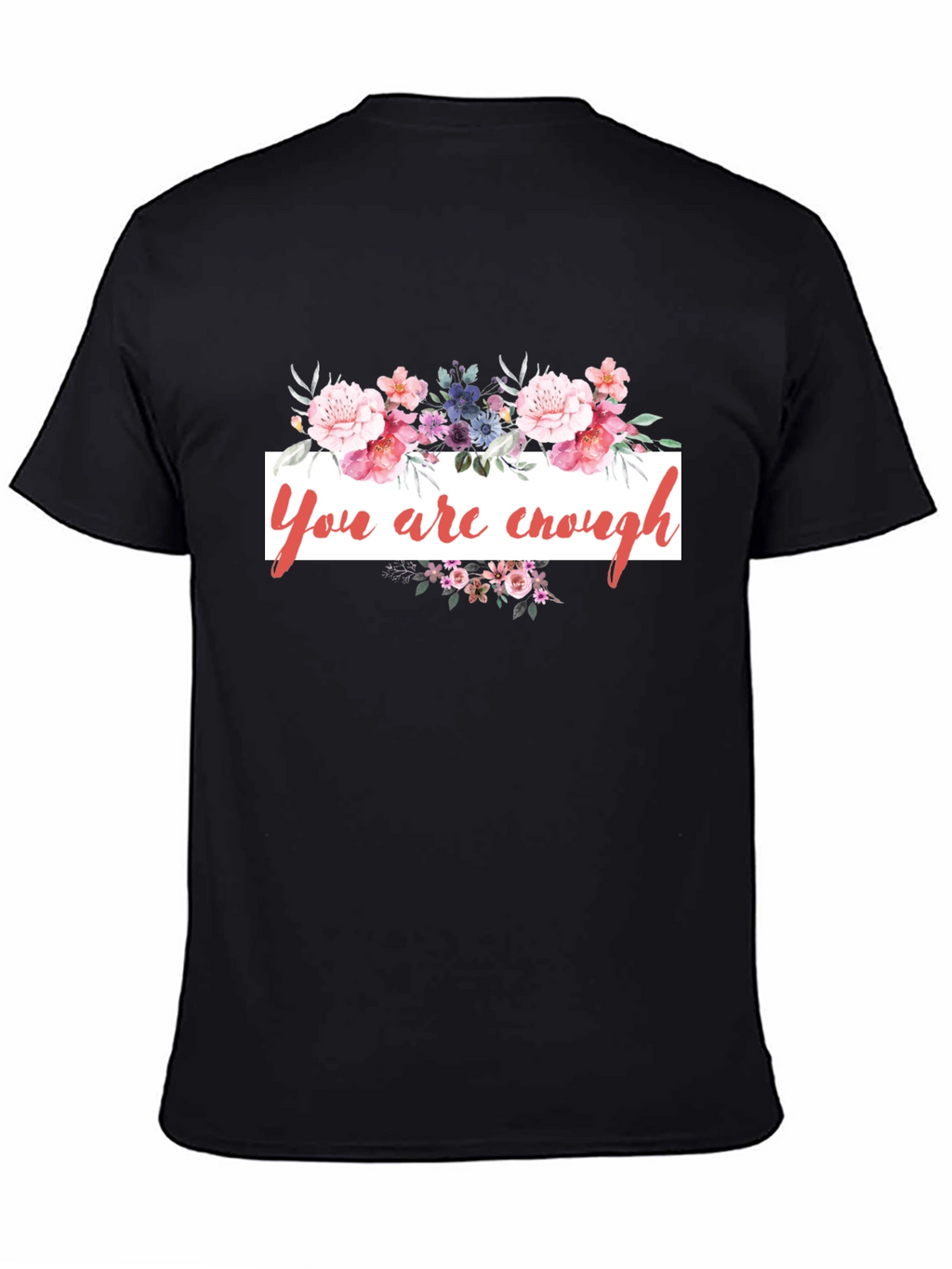 You Are Enough Floral Graphic Tee