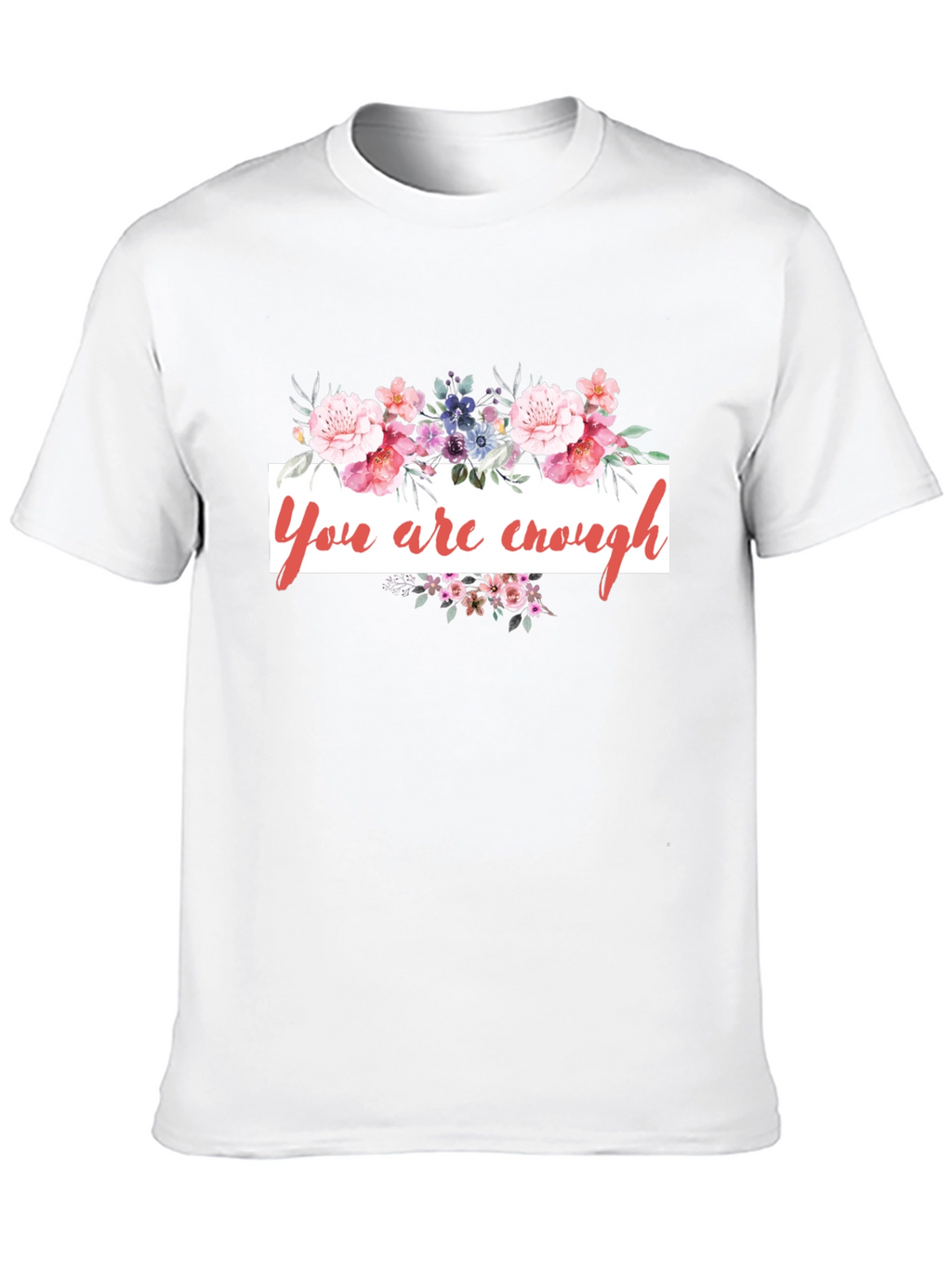 You Are Enough Floral Graphic Tee
