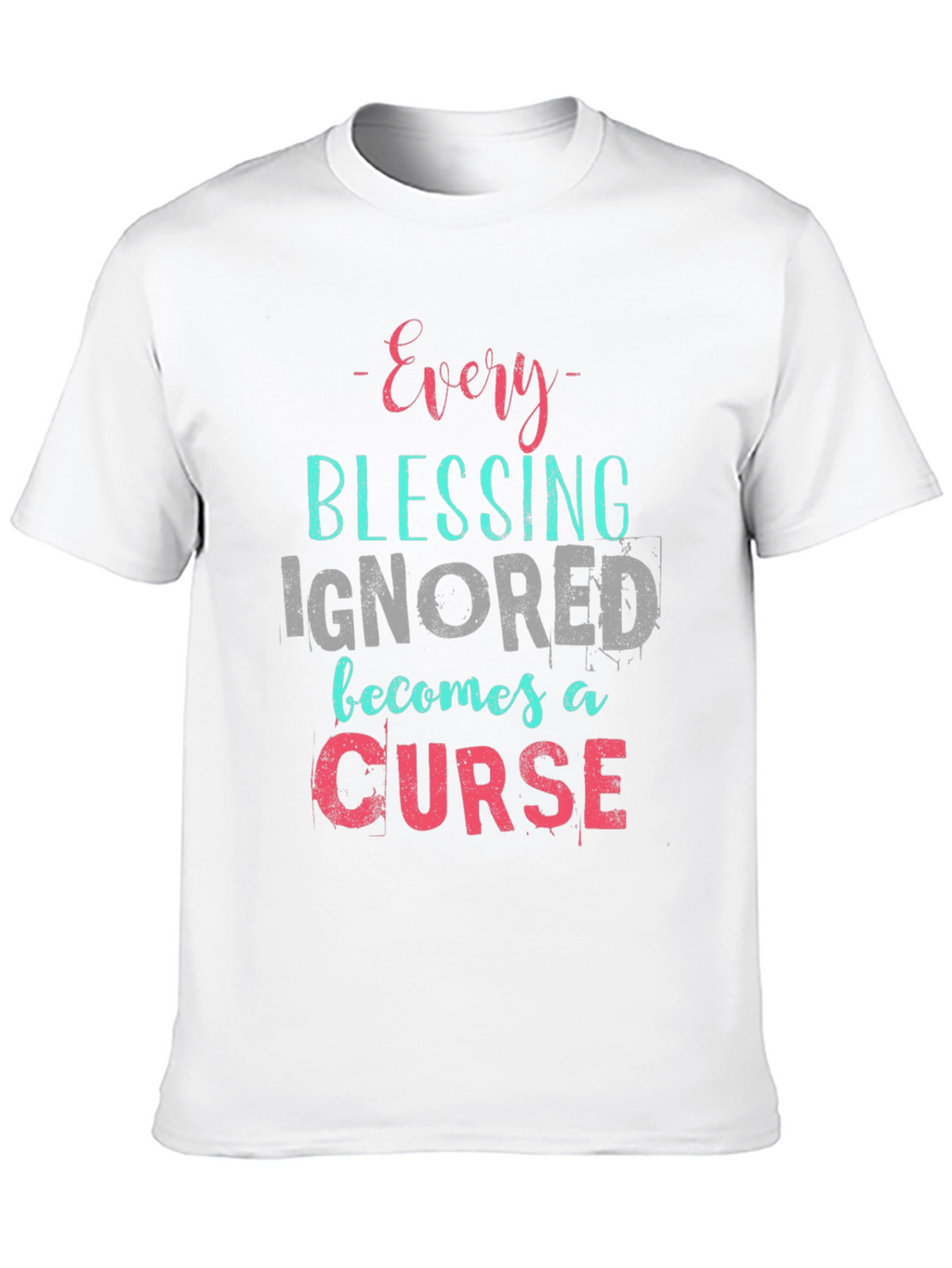 Every Blessing Ignored T-Shirt - Motivational Tee