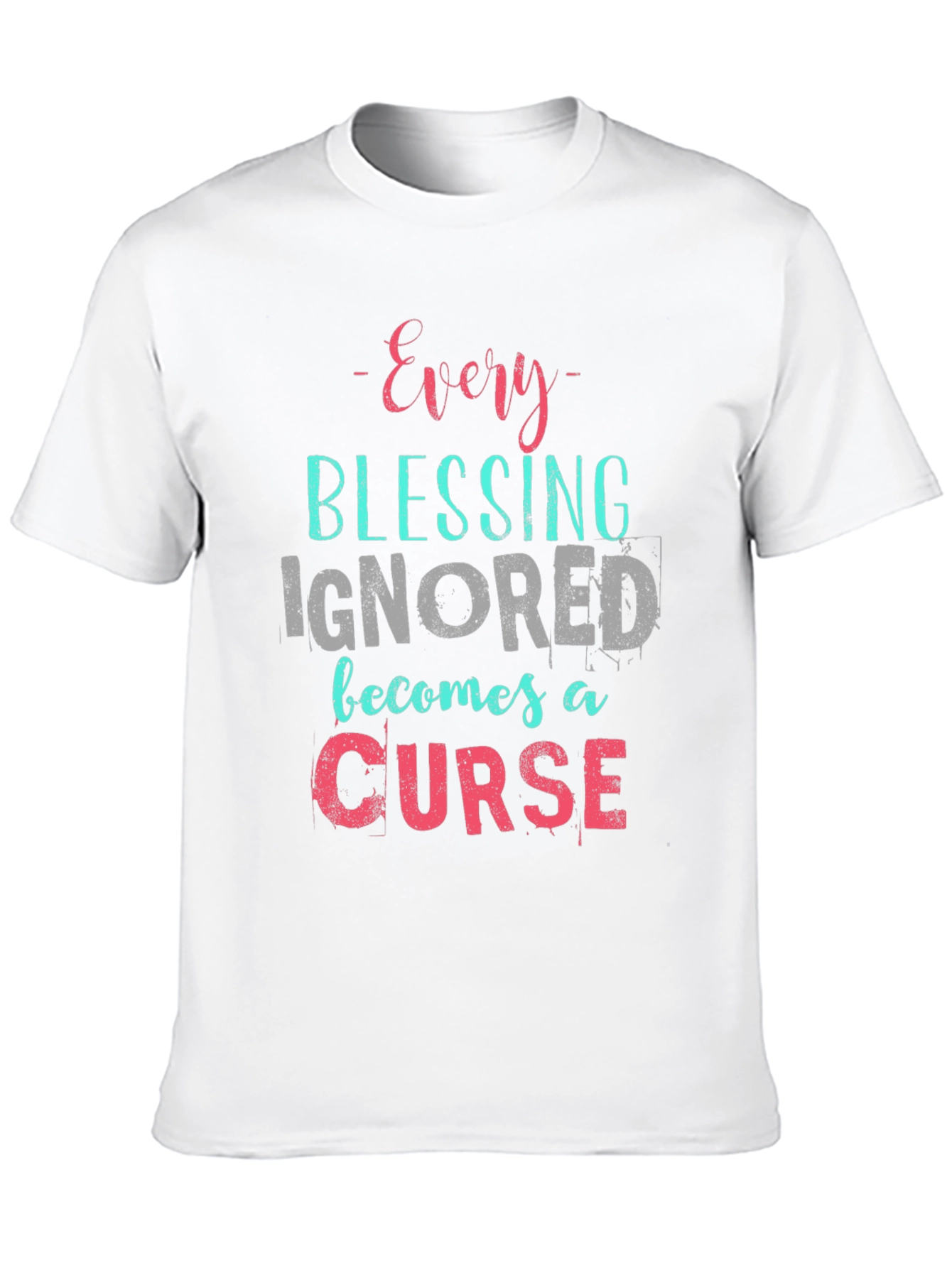 Every Blessing Ignored T-Shirt - Motivational Tee