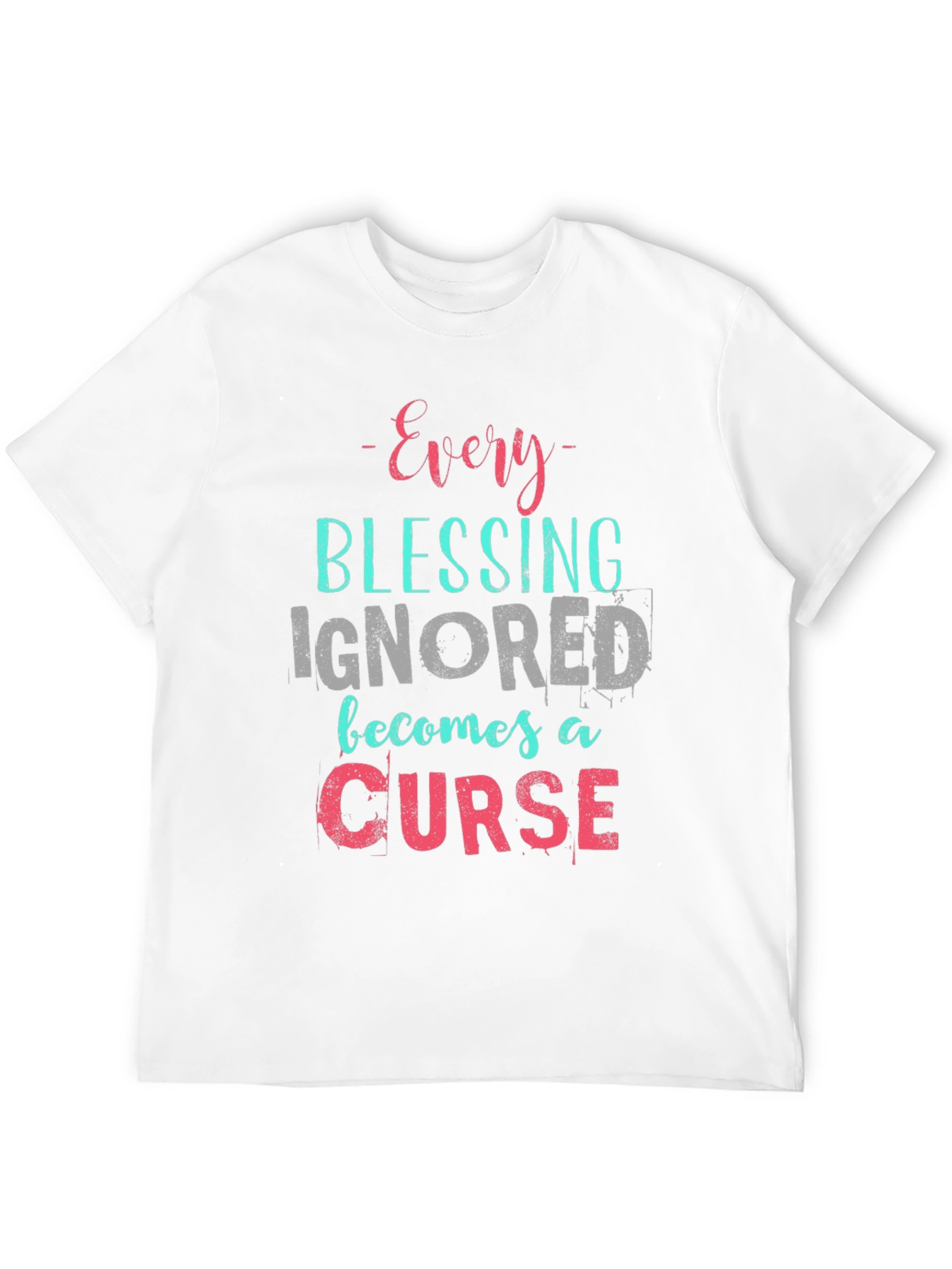 Every Blessing Ignored T-Shirt - Motivational Tee