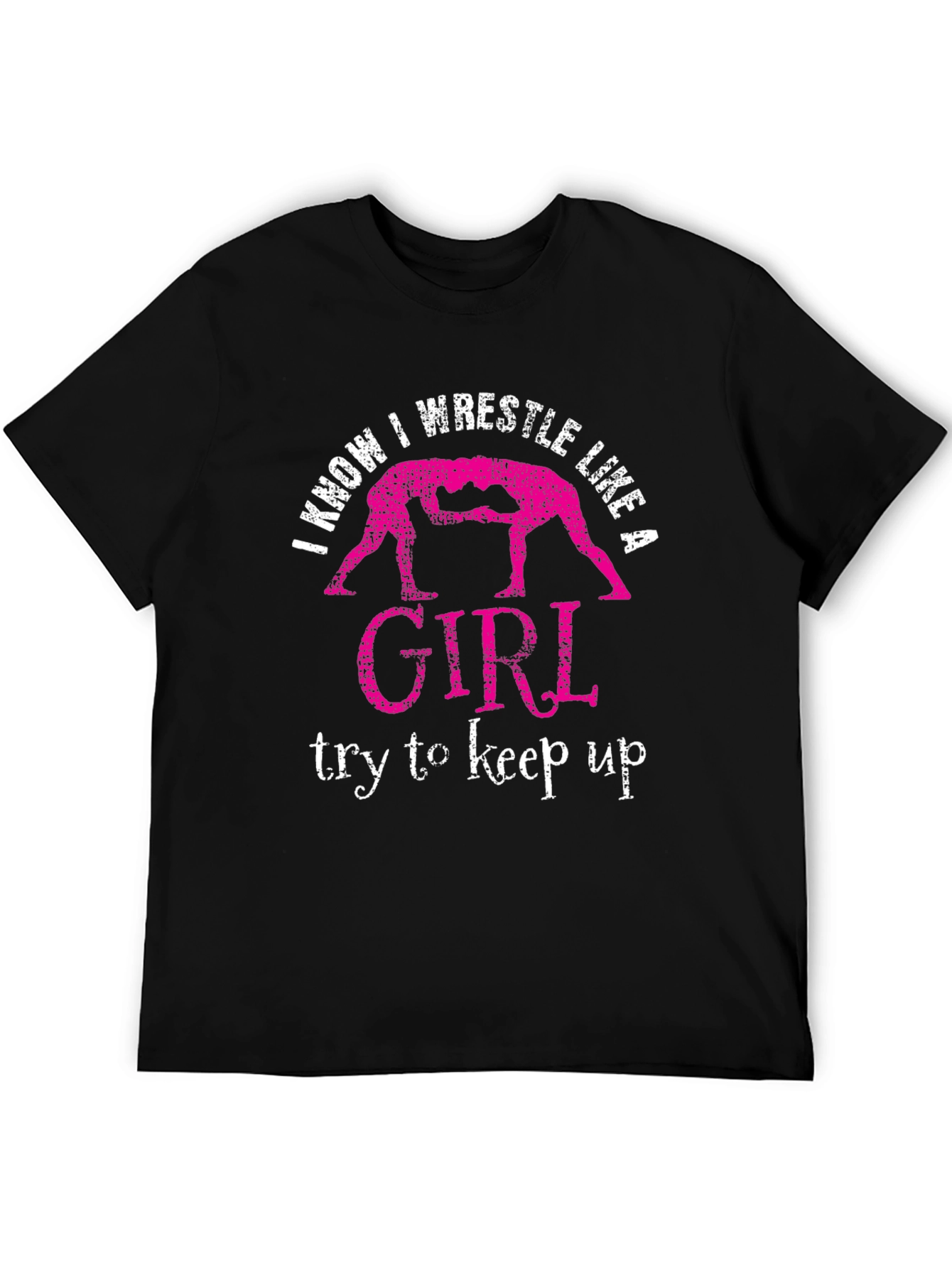 I Know I Wrestle Like a Girl T-Shirt