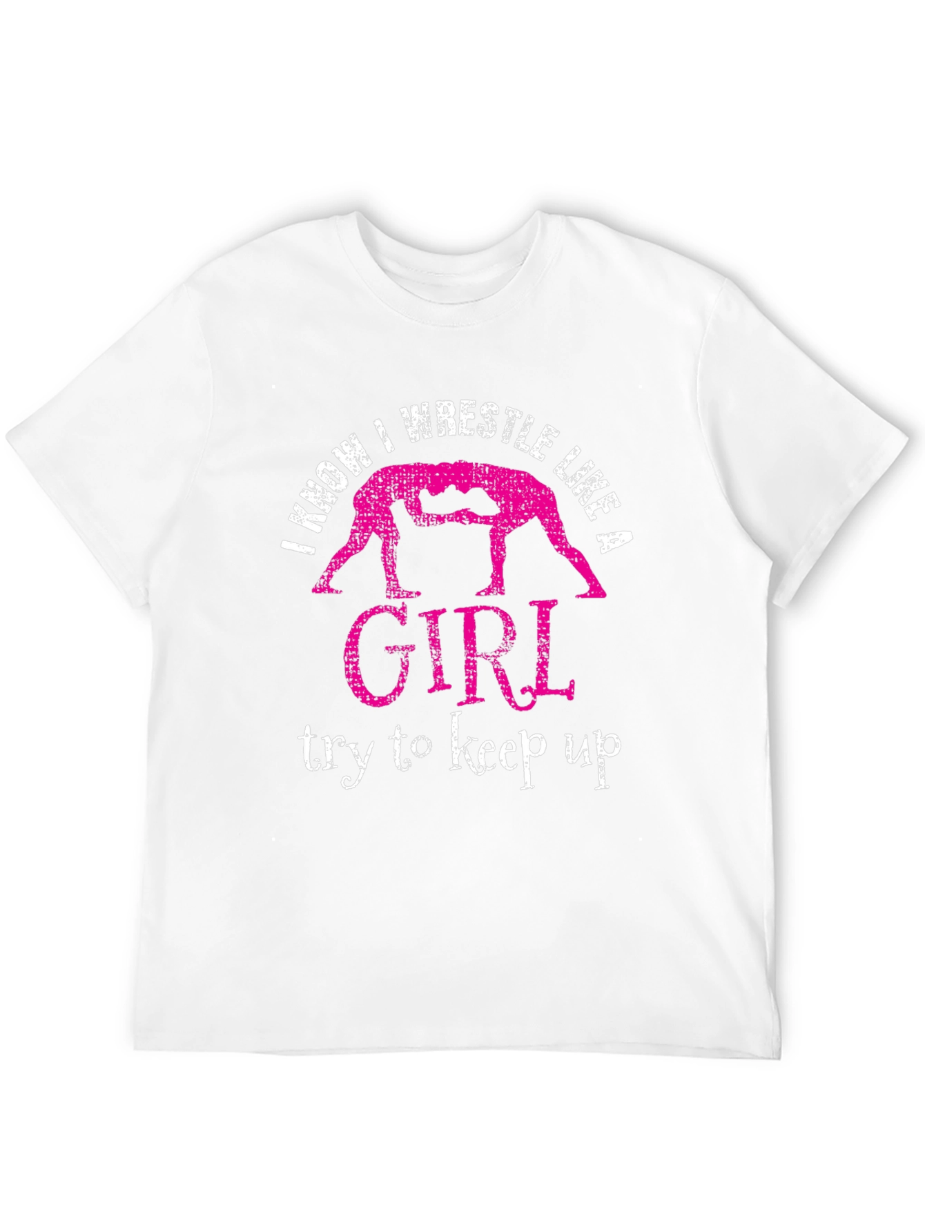 I Know I Wrestle Like a Girl T-Shirt