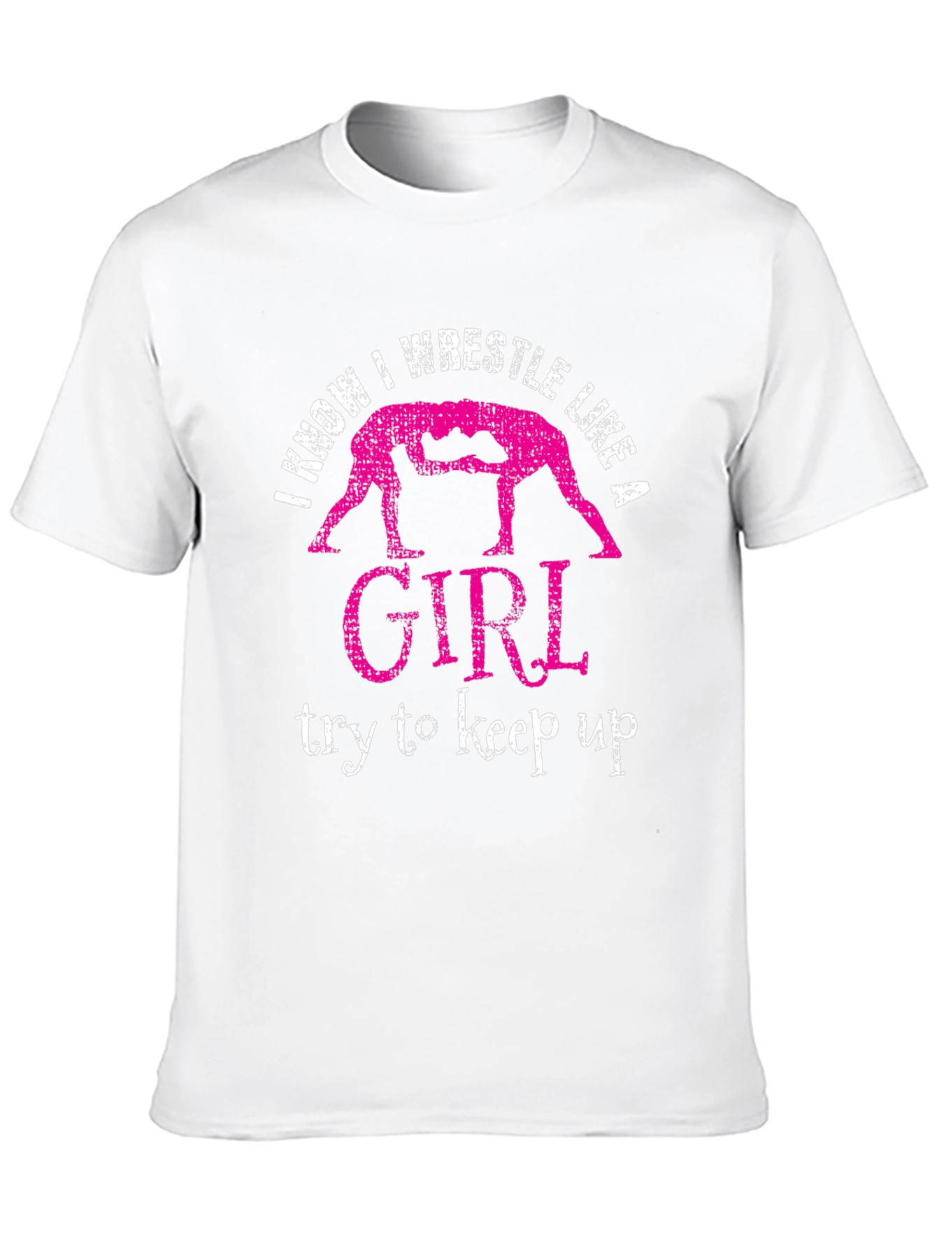 I Know I Wrestle Like a Girl T-Shirt