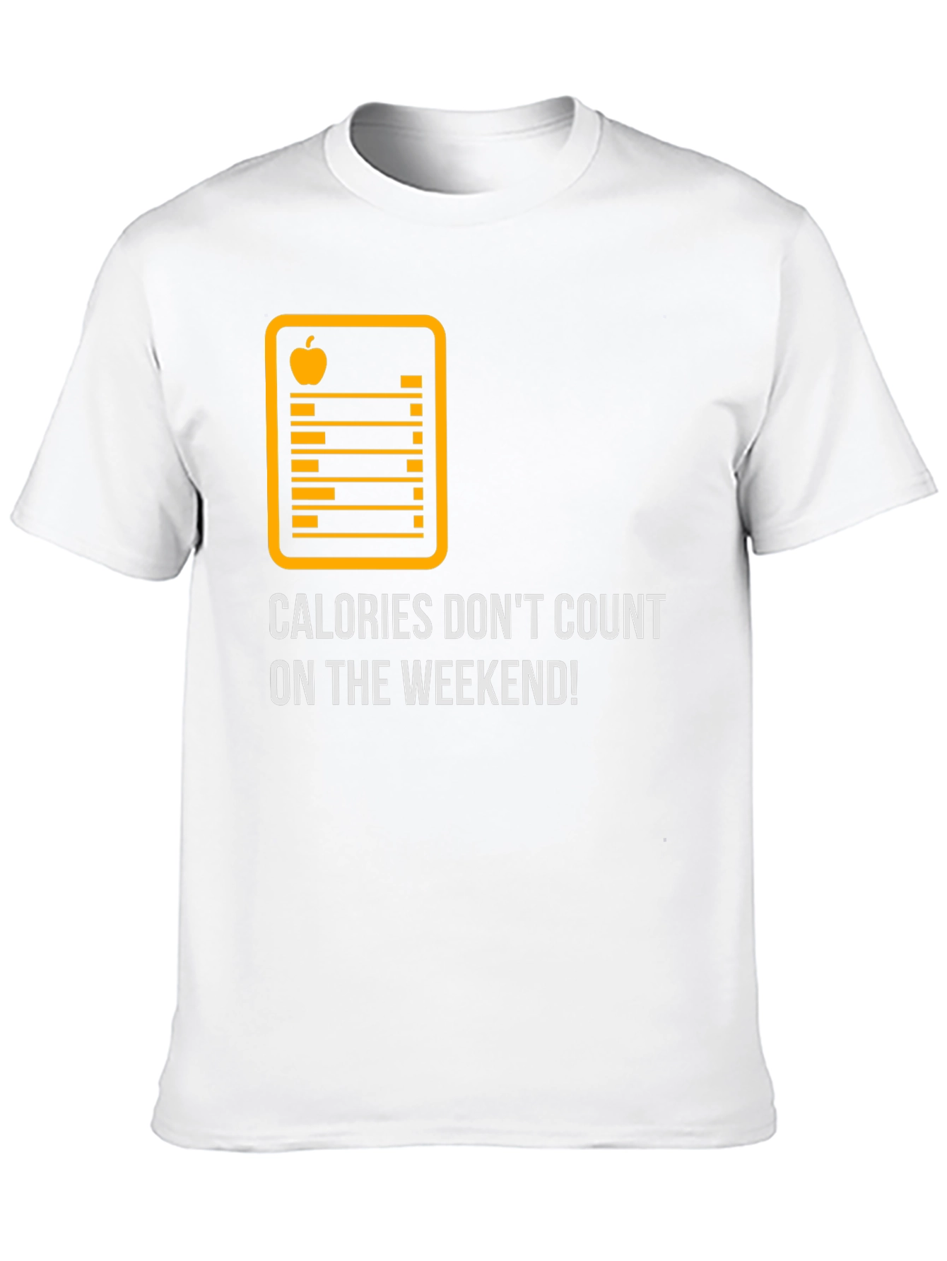 Calories Dont Count On The Weekend Graphic Tee