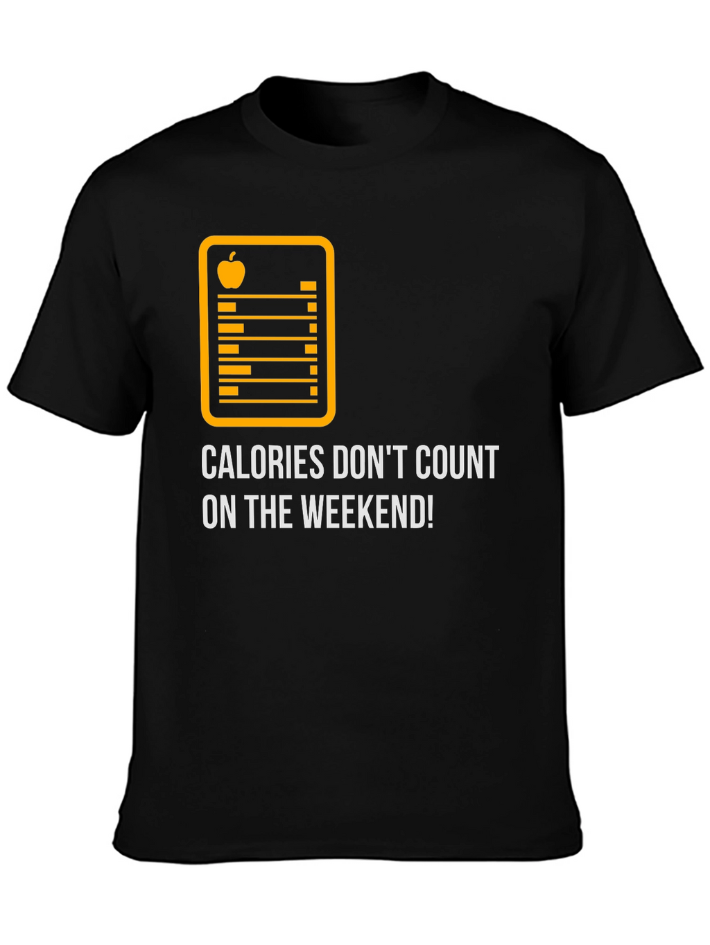 Calories Dont Count On The Weekend Graphic Tee