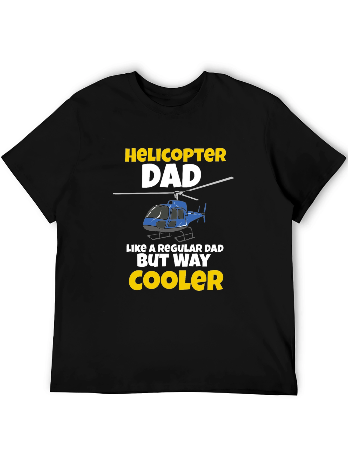 Helicopter Dad T-Shirt - Cool Fathers Day Gift