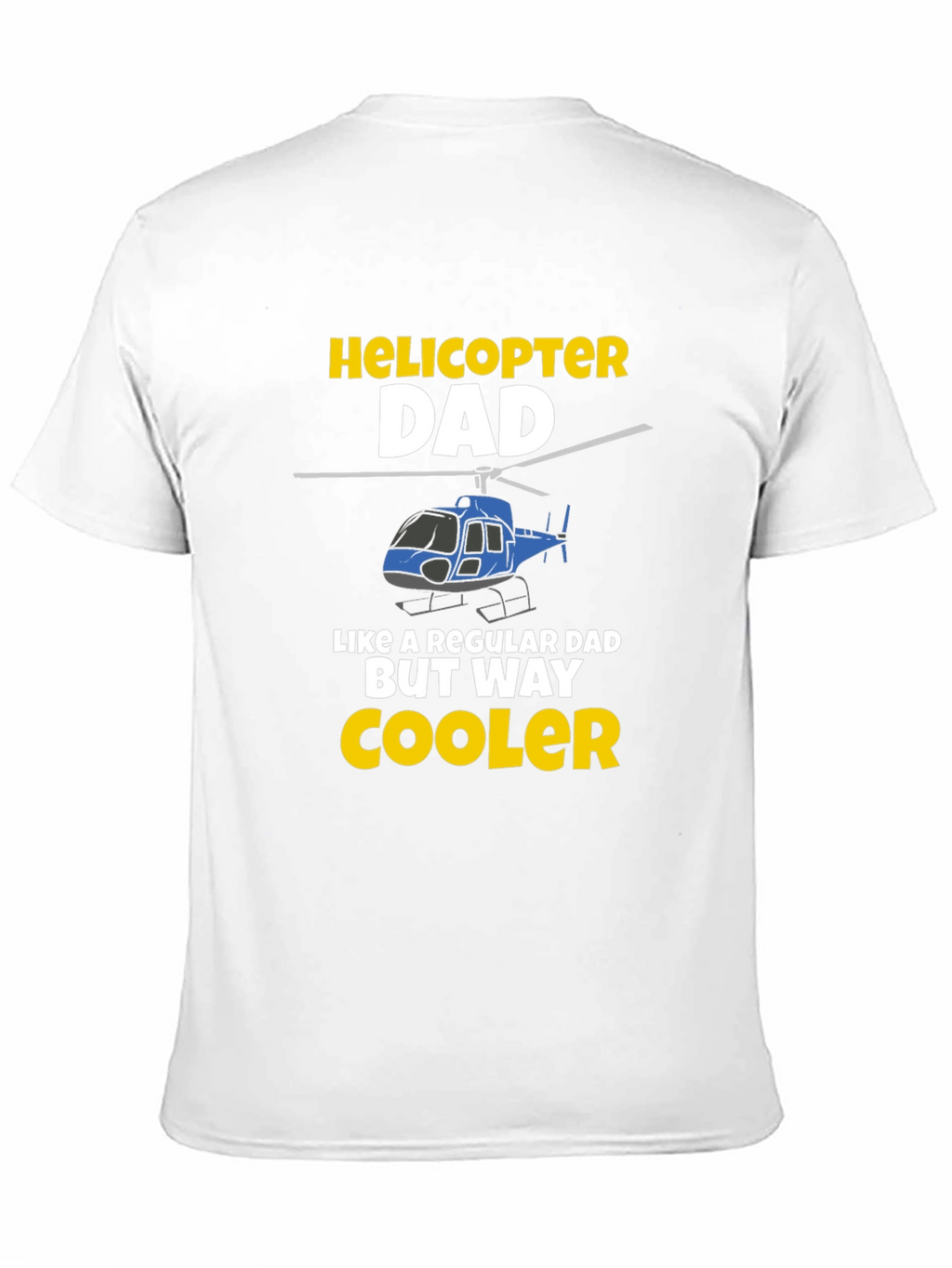 Helicopter Dad T-Shirt - Cool Fathers Day Gift
