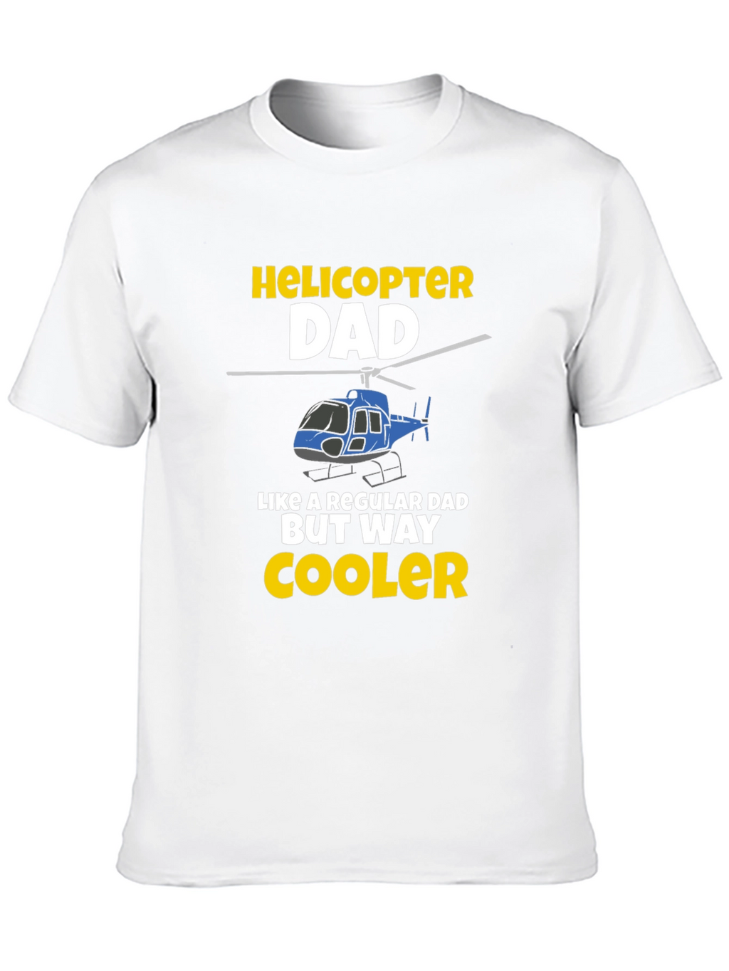 Helicopter Dad T-Shirt - Cool Fathers Day Gift