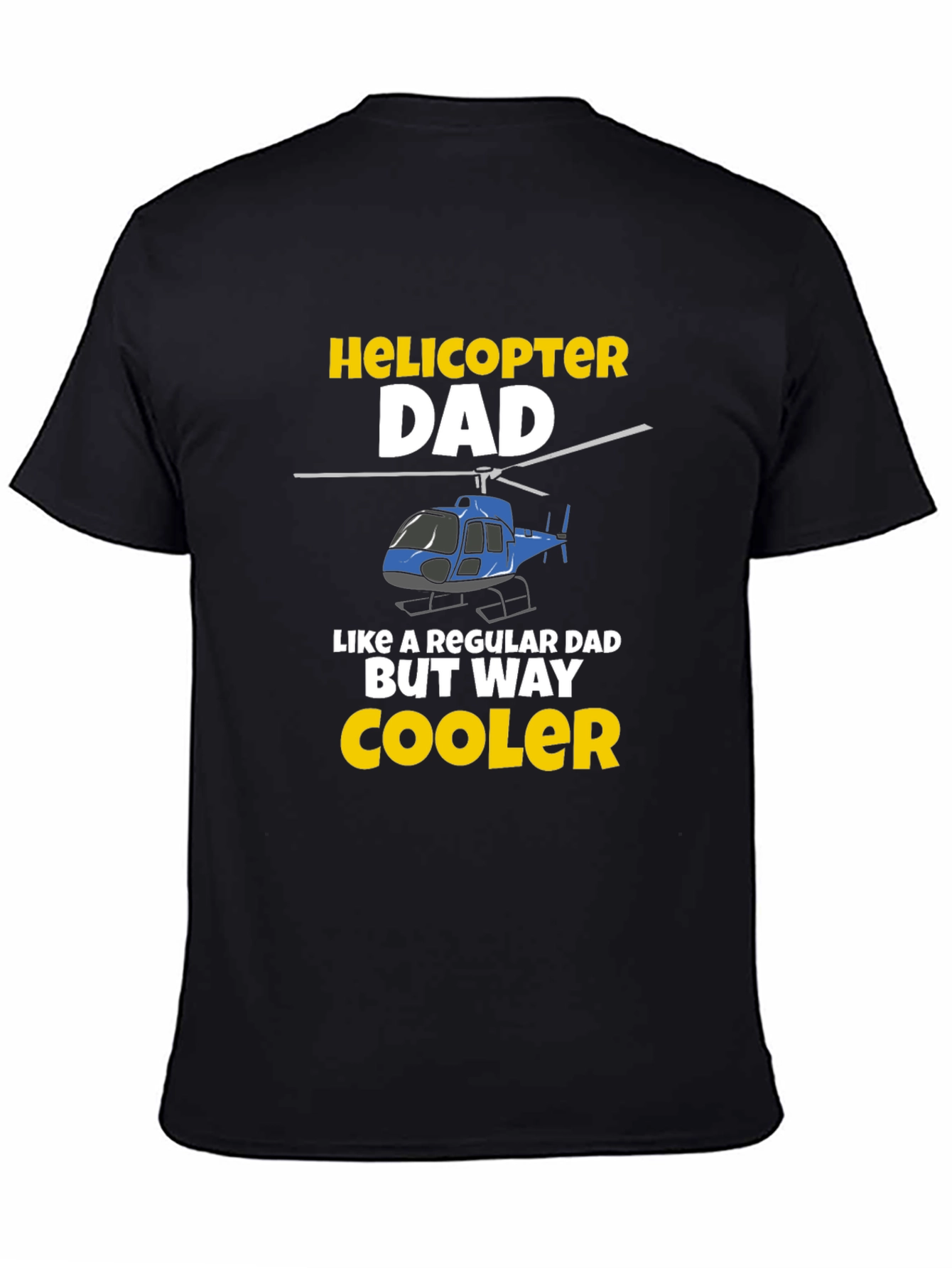 Helicopter Dad T-Shirt - Cool Fathers Day Gift