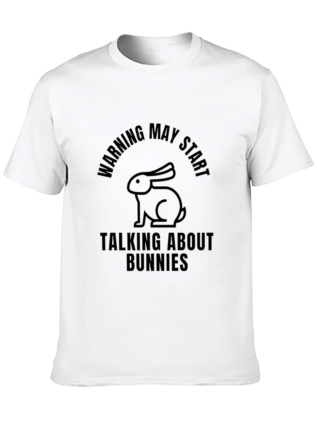 Warning May Start Talking About Bunnies T-Shirt
