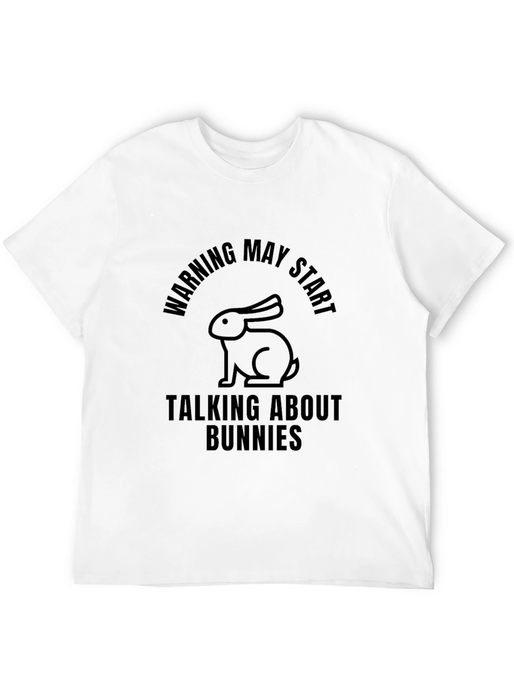 Warning May Start Talking About Bunnies T-Shirt