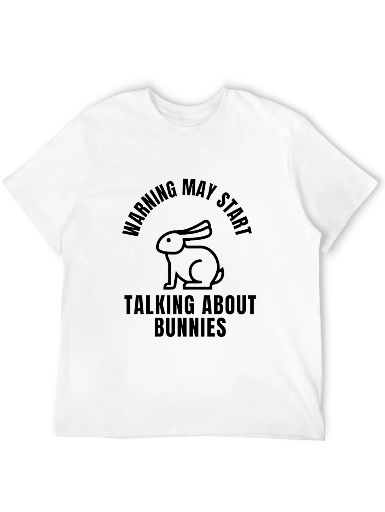 Warning May Start Talking About Bunnies T-Shirt