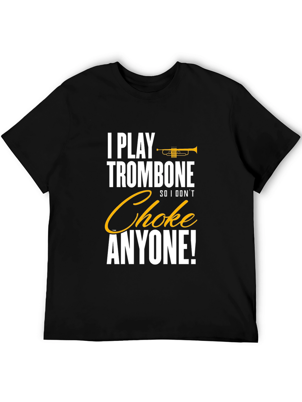 Trombone Player Humor T-Shirt