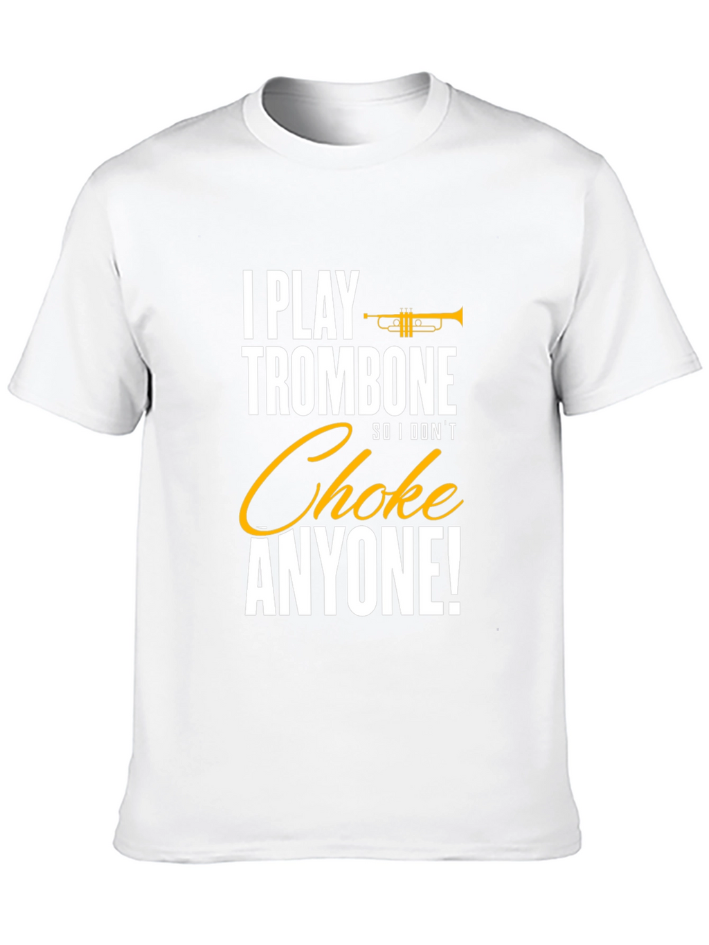 Trombone Player Humor T-Shirt