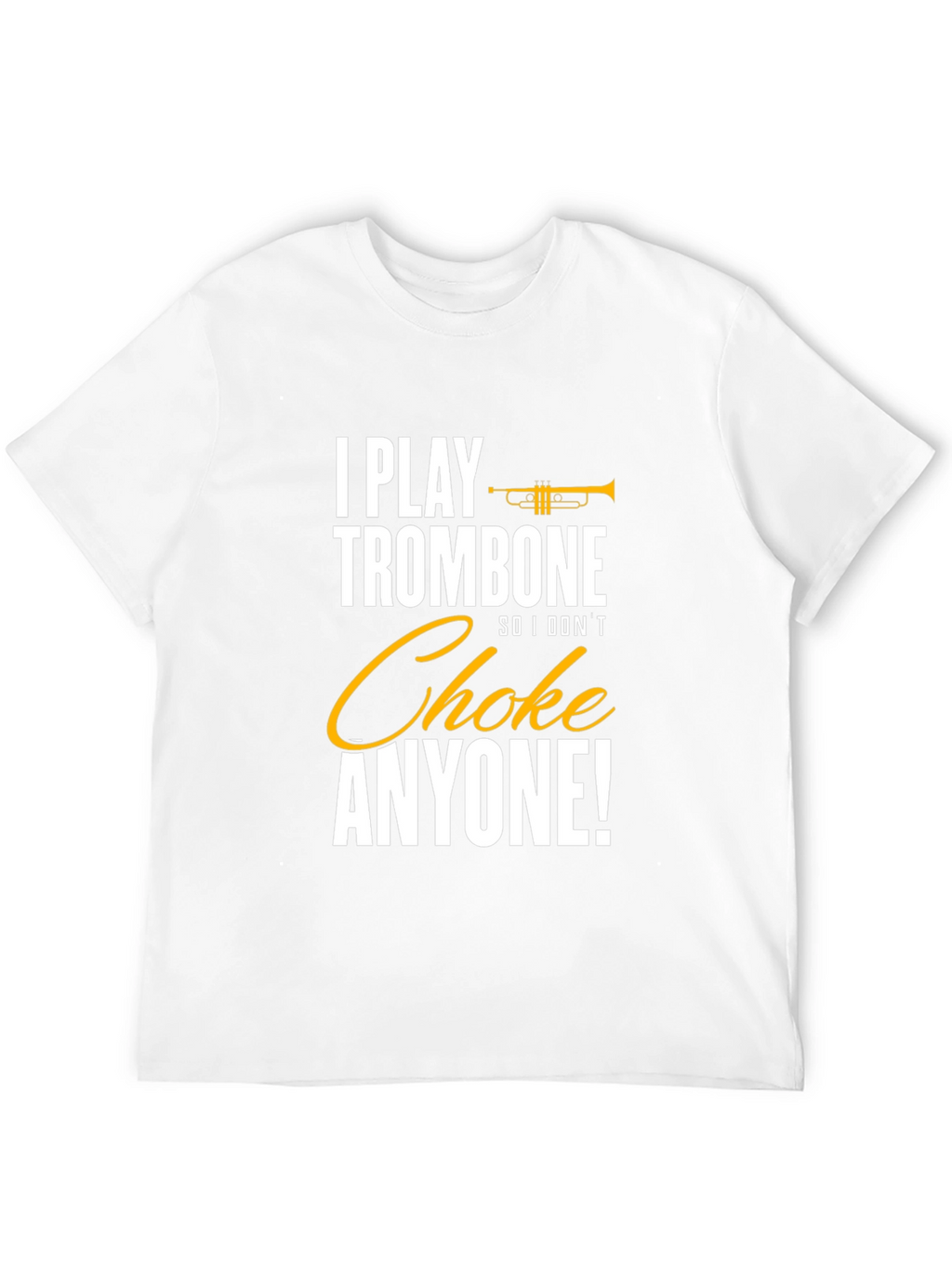 Trombone Player Humor T-Shirt
