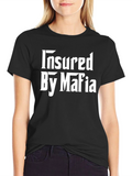 Insured by Mafia T-Shirt - Bold Statement Tee