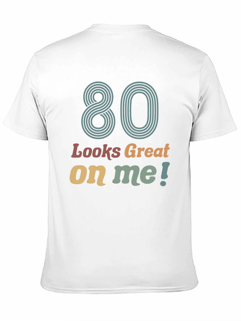 80 Looks Great On Me Graphic T-Shirt