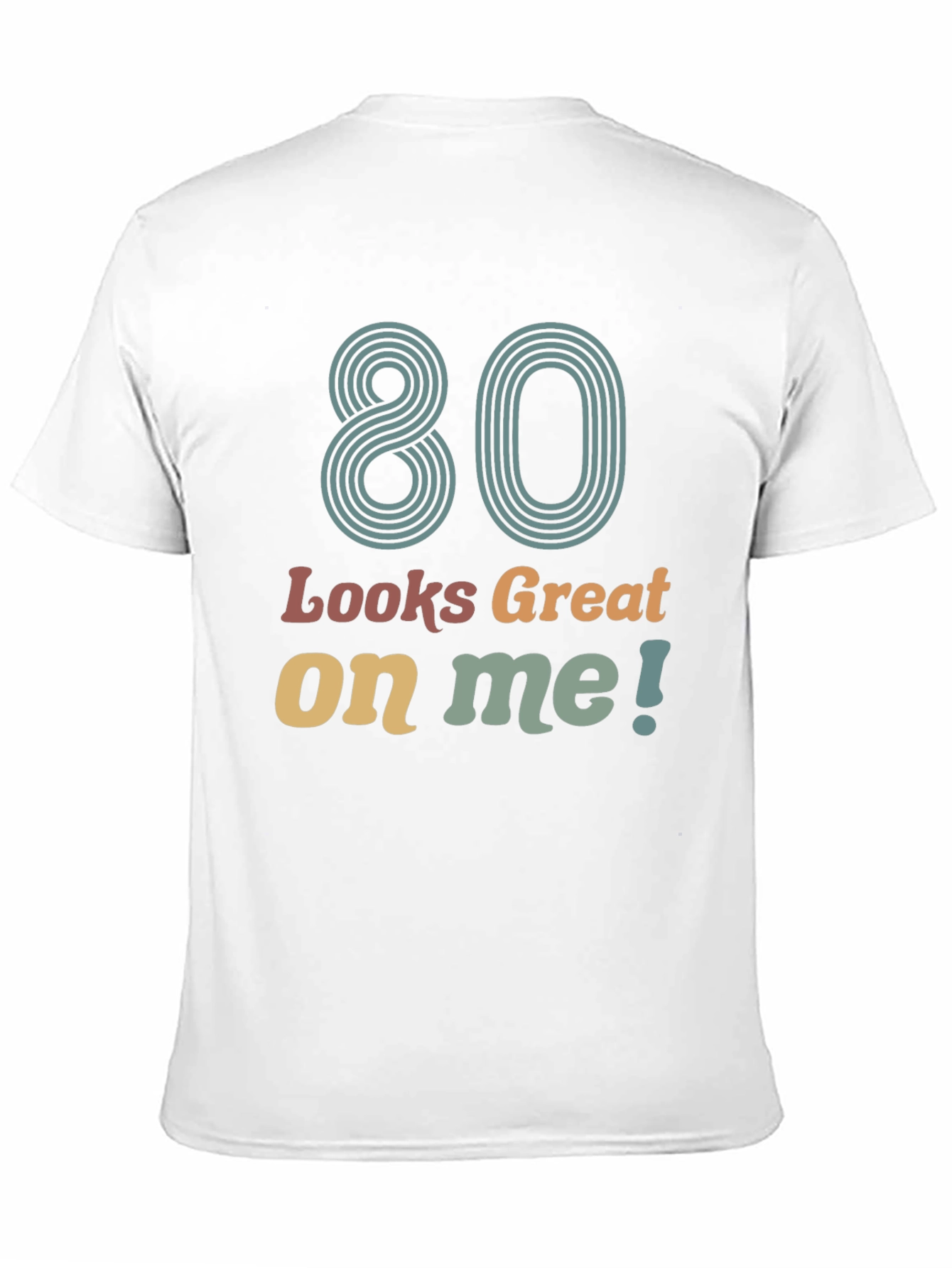 80 Looks Great On Me Graphic T-Shirt