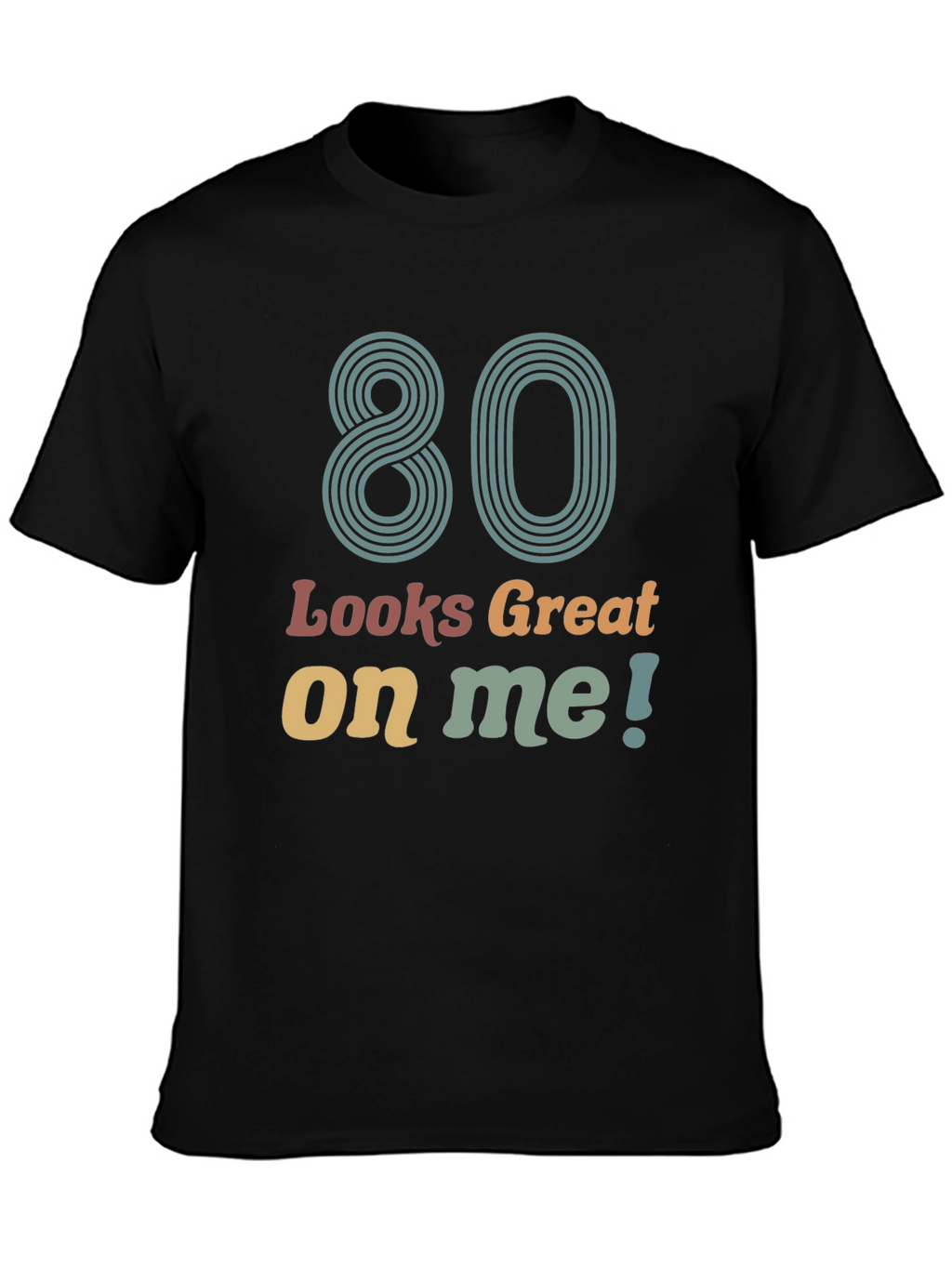 80 Looks Great On Me Graphic T-Shirt
