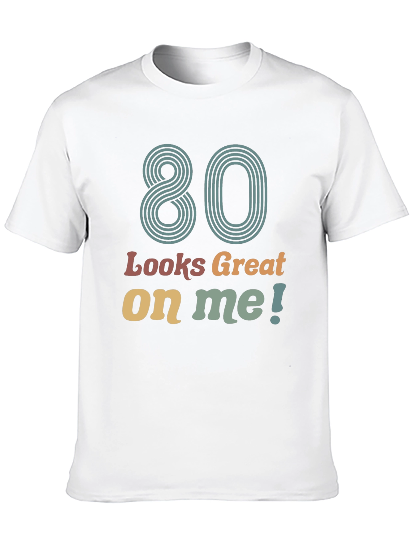80 Looks Great On Me Graphic T-Shirt