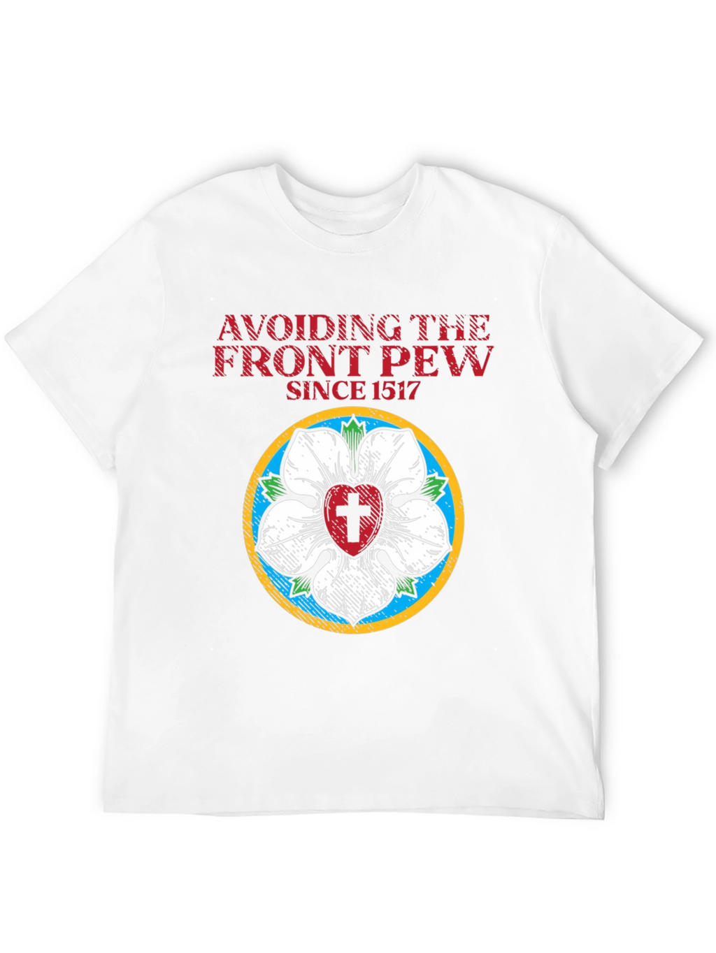 Avoiding the Front Pew Since 1517 Black T-Shirt