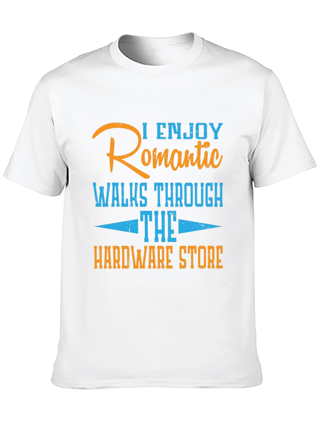 Humorous Hardware Store Romantic Walks T-Shirt