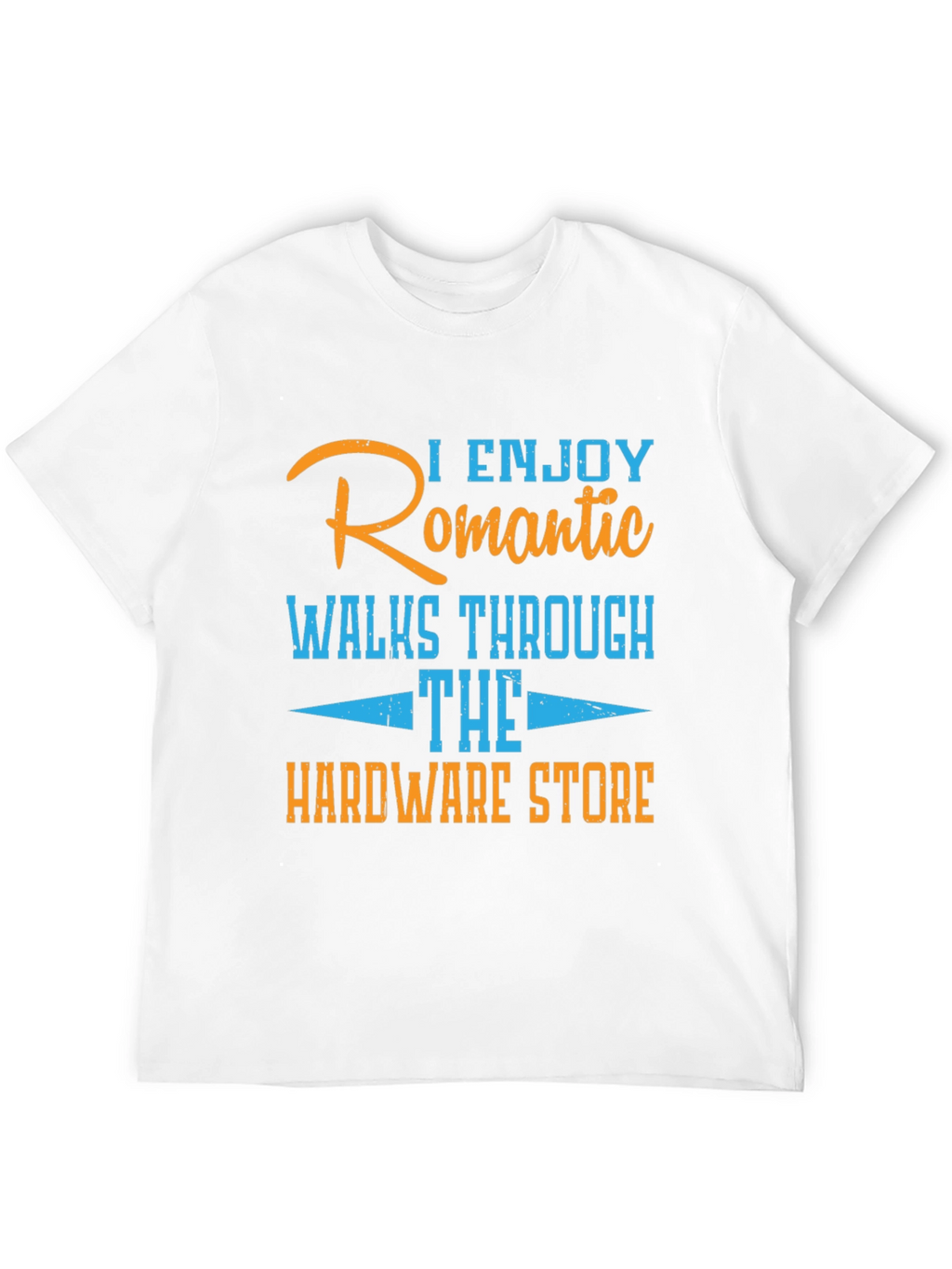 Humorous Hardware Store Romantic Walks T-Shirt