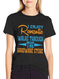Humorous Hardware Store Romantic Walks T-Shirt