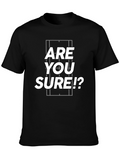 Are You Sure!? Black Graphic Tee Shirt