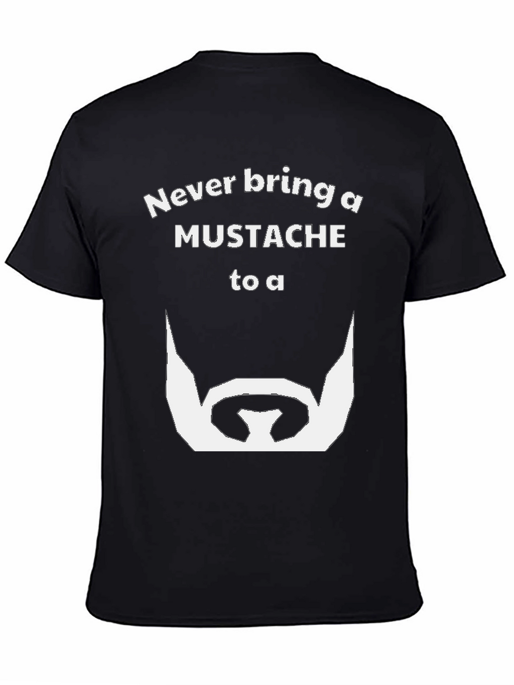 Never Bring a Mustache to a Beard T-Shirt