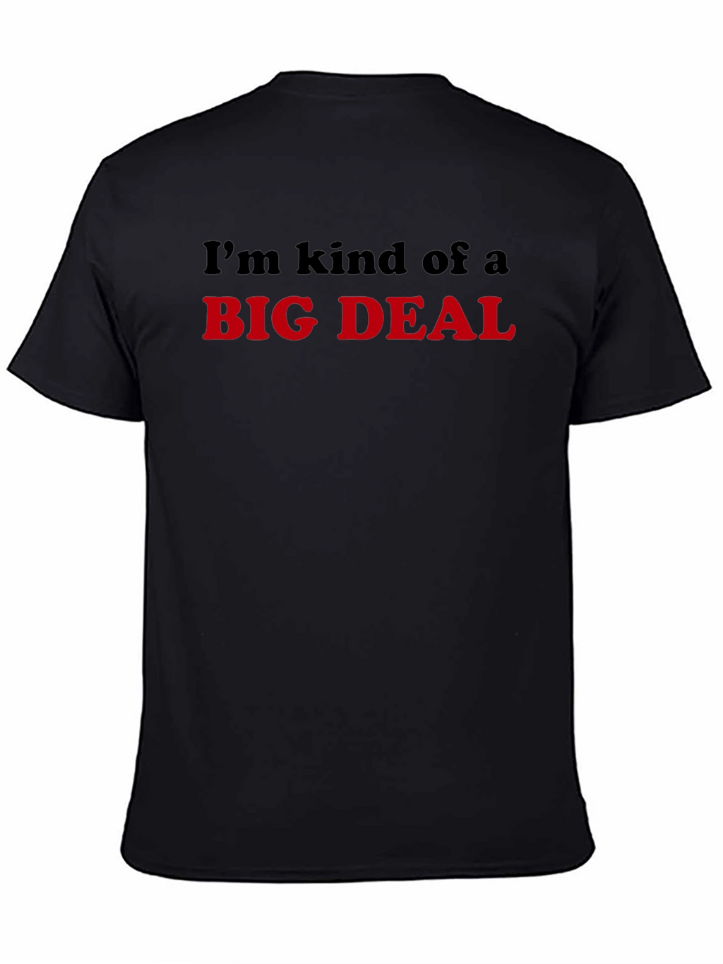Im Kind of a Big Deal T-Shirt - Black