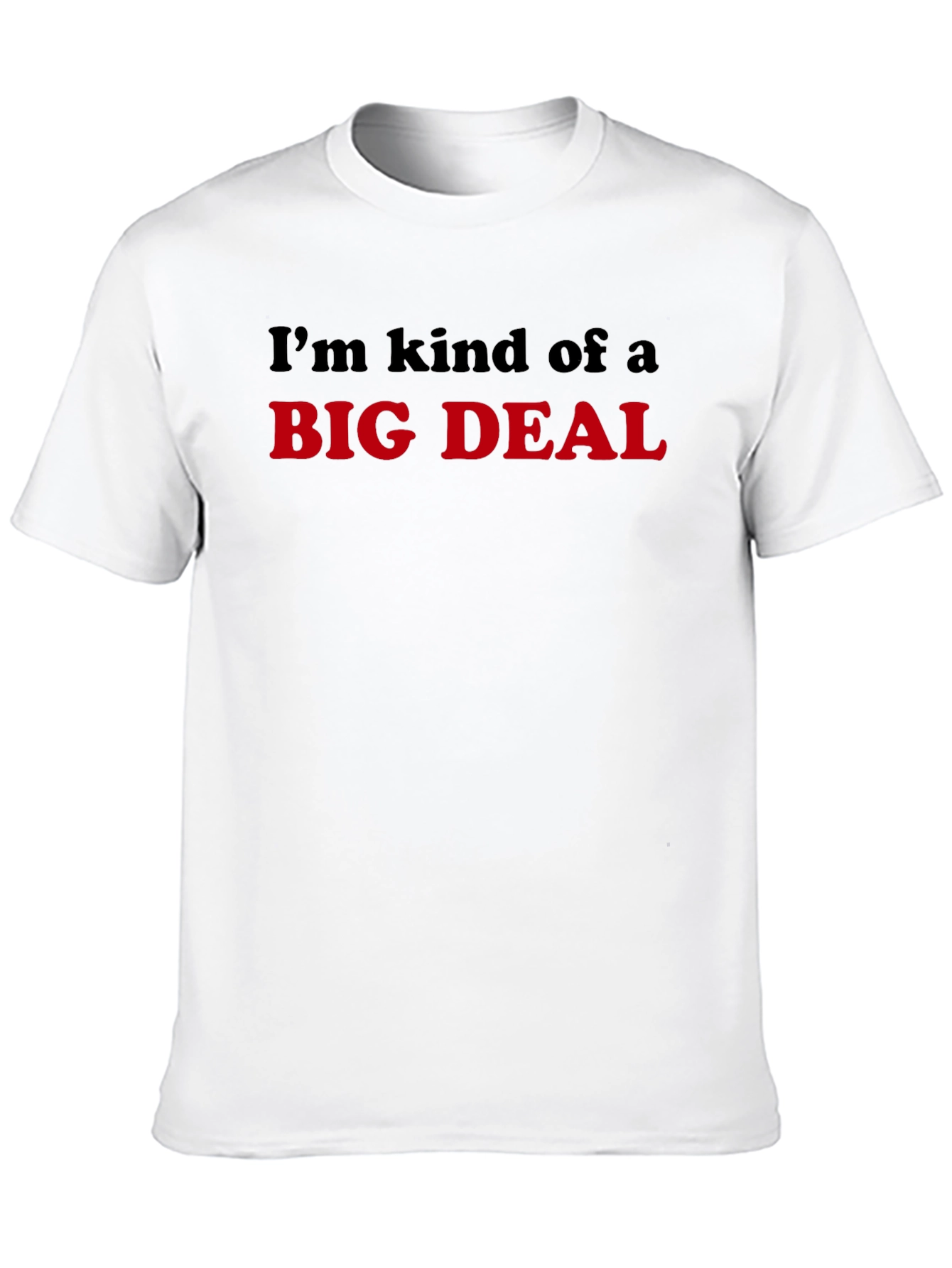Im Kind of a Big Deal T-Shirt - Black